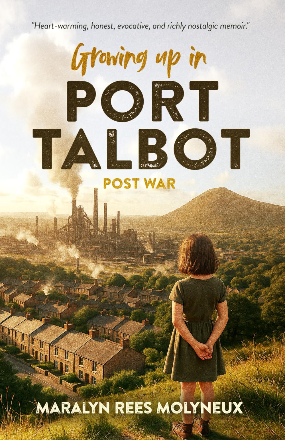 Growing Up in Port Talbot - Post War: Heart-warming, honest, evocative, and richly nostalgic memoir.