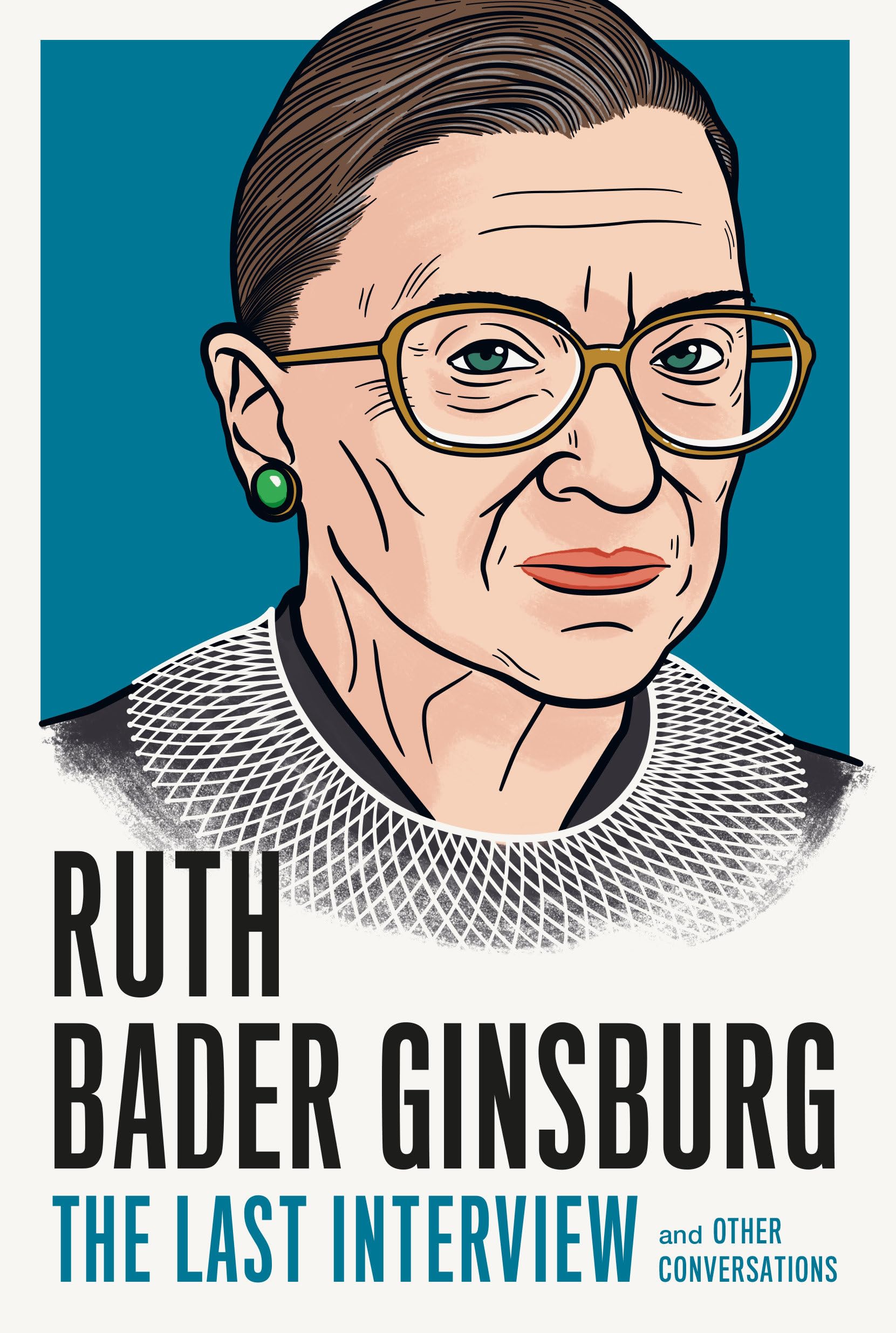 Ruth Bader Ginsburg: The Last Interview: - paperback, Melville House, 1612199194