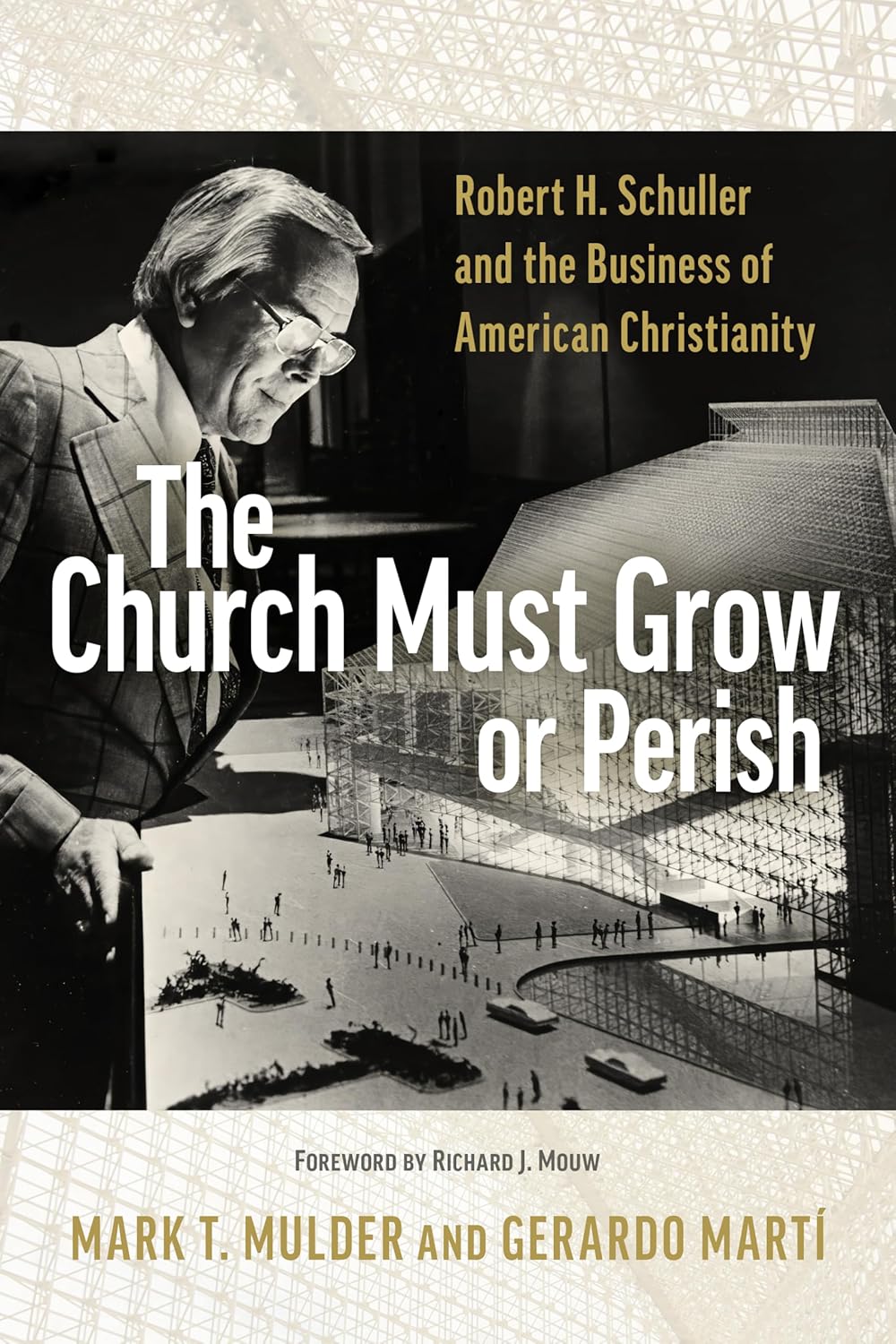 The Church Must Grow or Perish: Robert H. Schuller and the Business of American Christianity (Library of Religious Biography (LRB))      Paperback – April 1, 2025