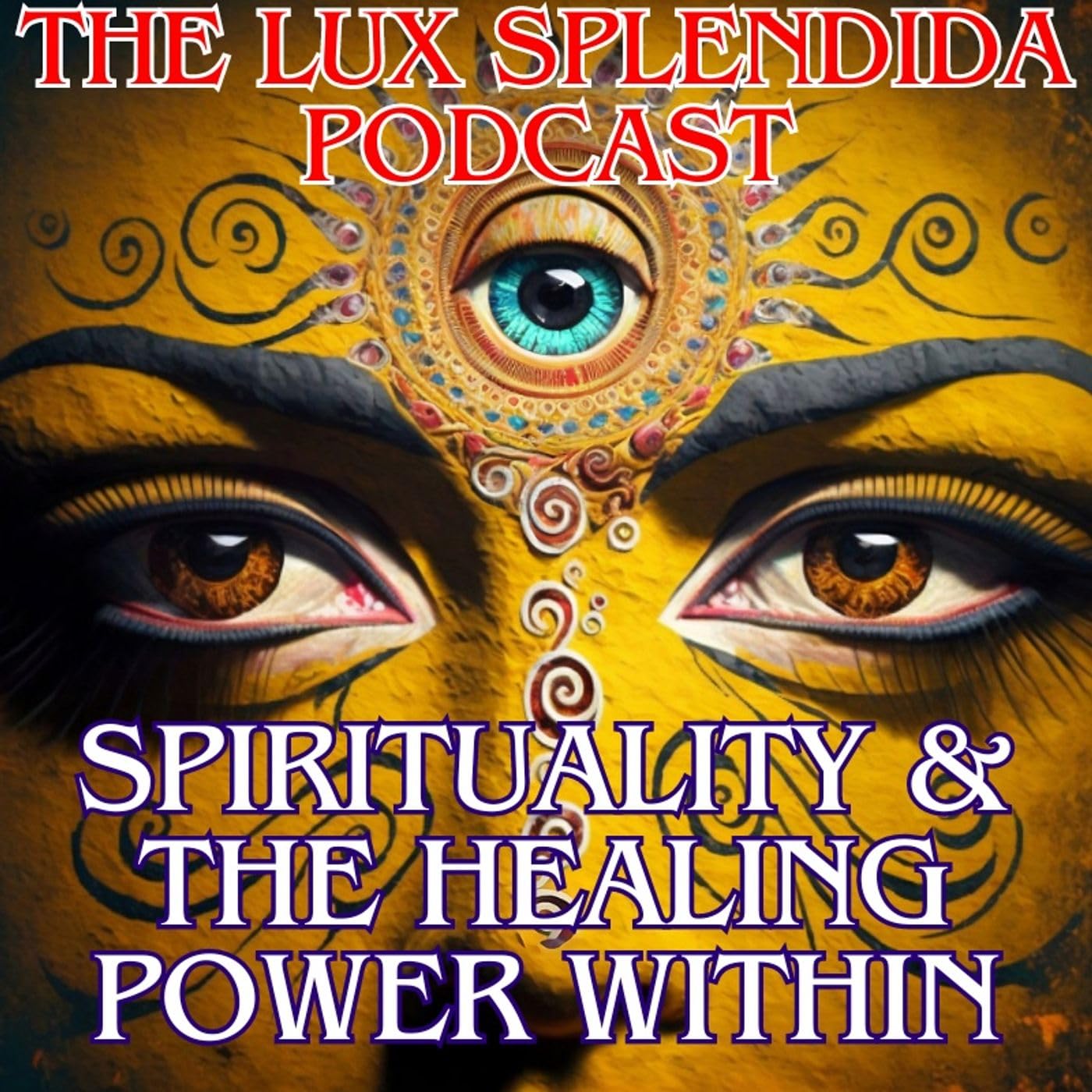 The Lux Splendida Podcast - Spirituality & The Power Of Healing Within