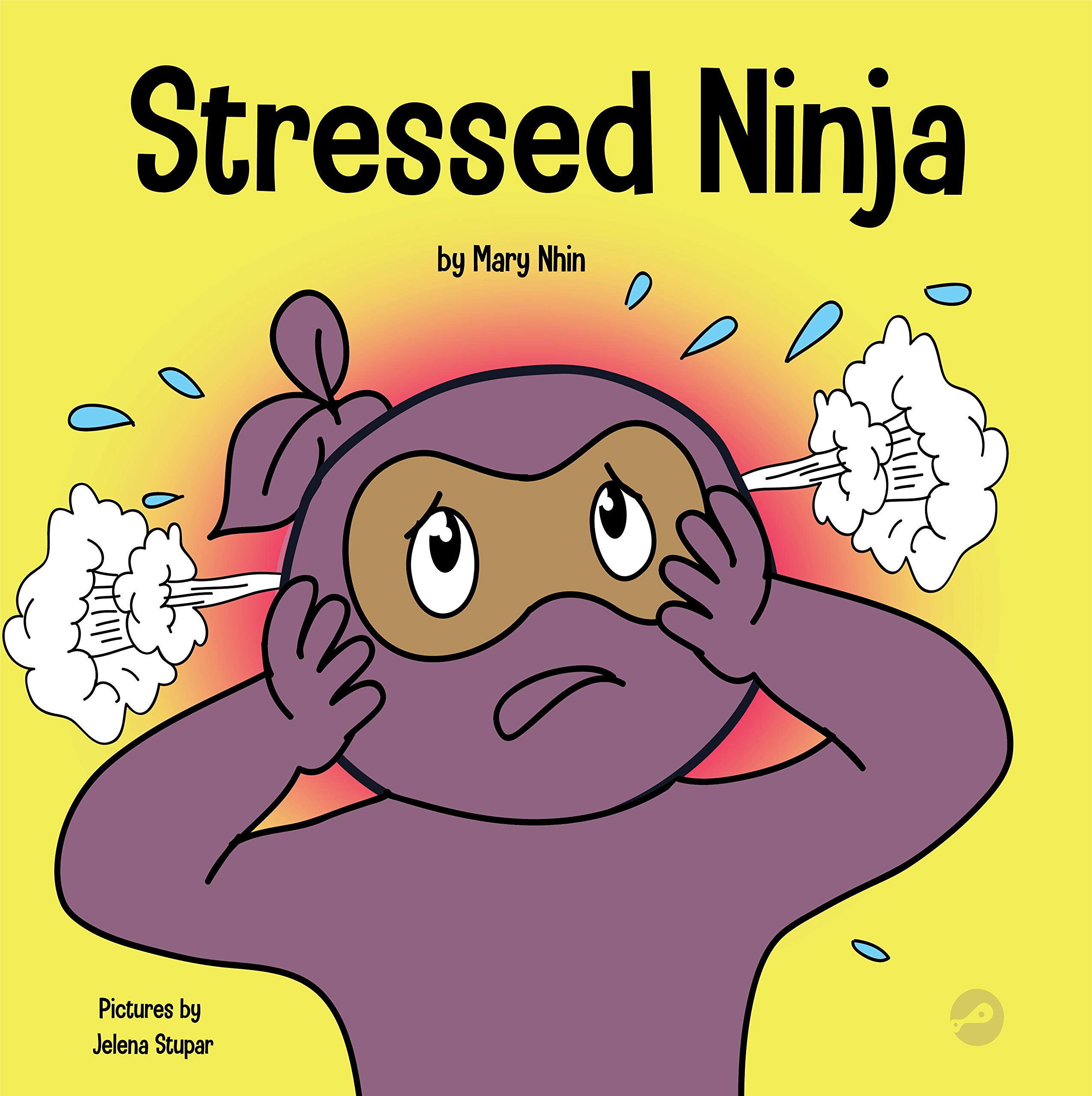 Stressed Ninja: A Children’s Book About Coping with Stress and Anxiety (Ninja Life Hacks)