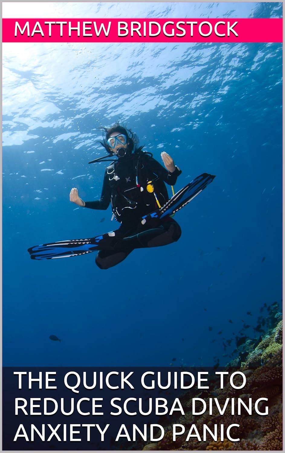 The Quick Guide to Reduce Scuba Diving Anxiety and Panic