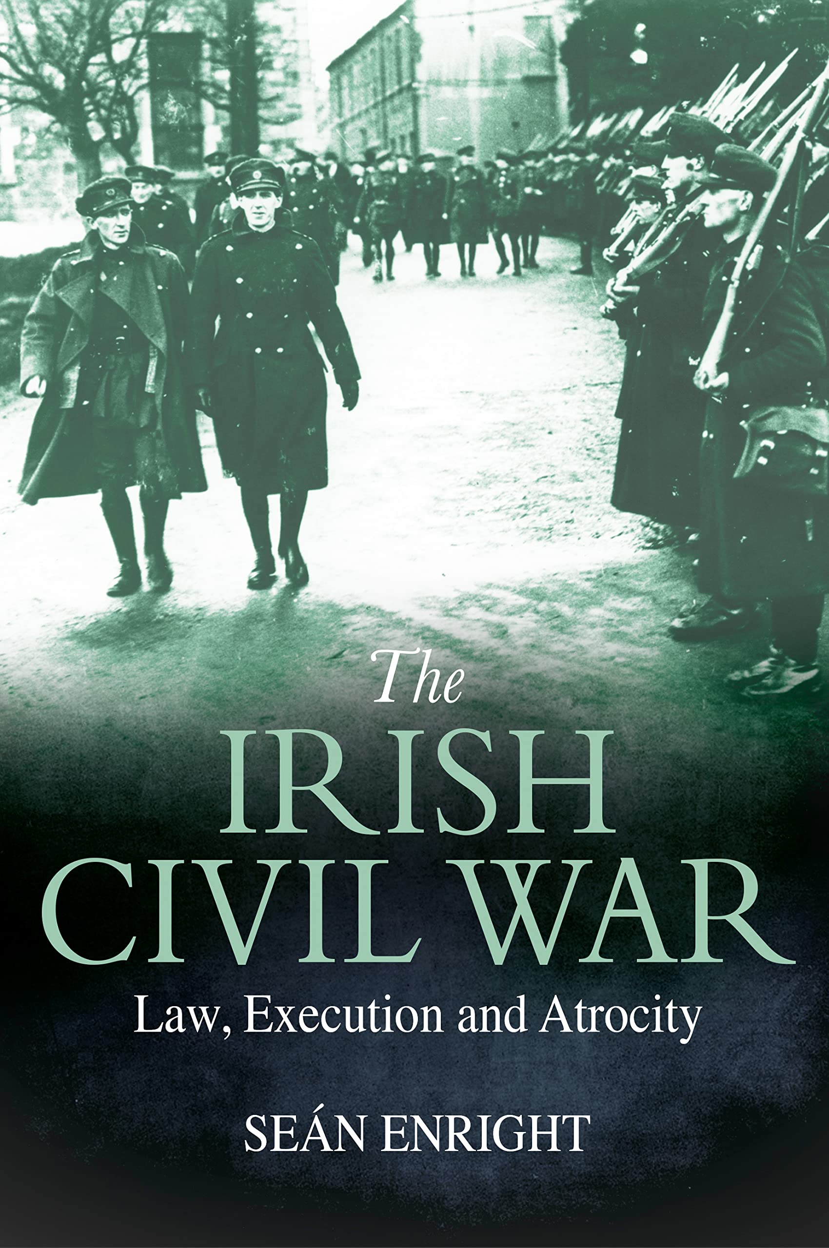 The Irish Civil War: Law, Execution and Atrocity