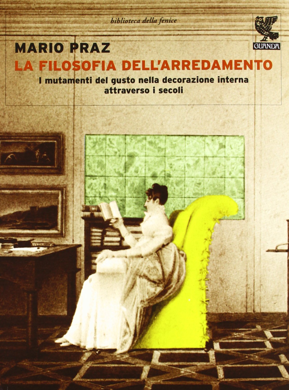 La filosofia dell'arredamento. I mutamenti nel gusto della decorazione interna attraverso i secoli dall'antica Roma ai nostri tempi. Ediz. illustrata