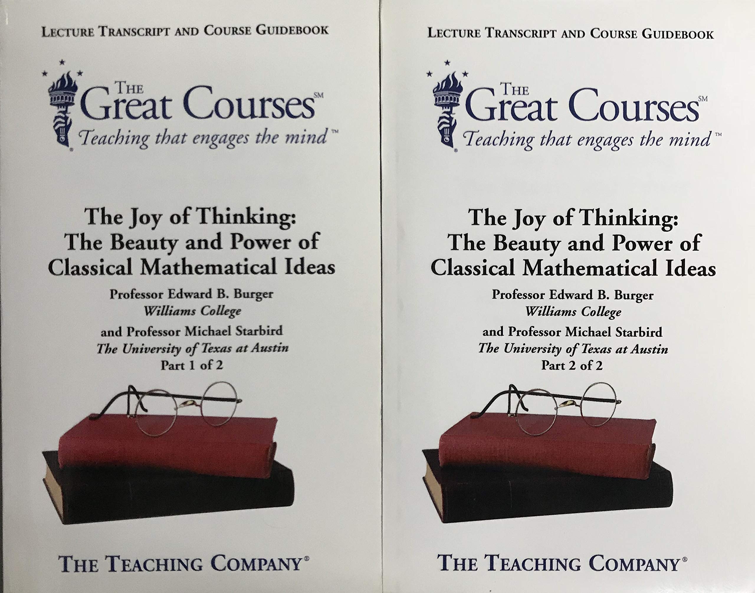 The Joy of Thinking: The Beauty and Power of Classical Mathematical Ideas, Parts 1 and 2 (The Great Courses Lecture Transcript and Course Guidebook)