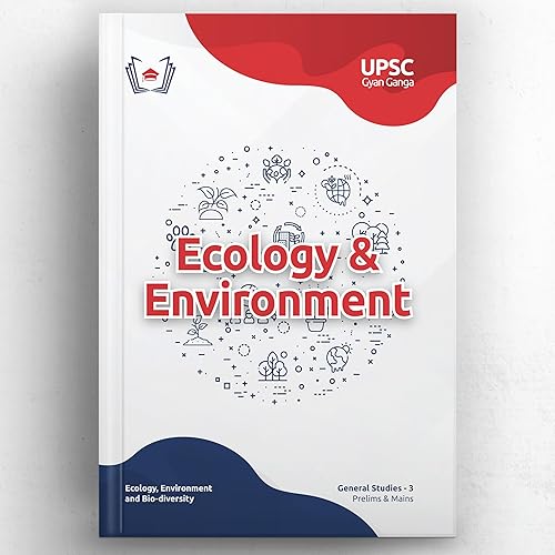 UPSC Gyan Ganga: Ecology, Environment &amp; Bio-diversity (Prelims &amp; Mains GS) Guidebook | Topic-wise Simple Notes, PYQs, Videos, 4600+ Practice Qs &amp; Tests | Civil Services IAS