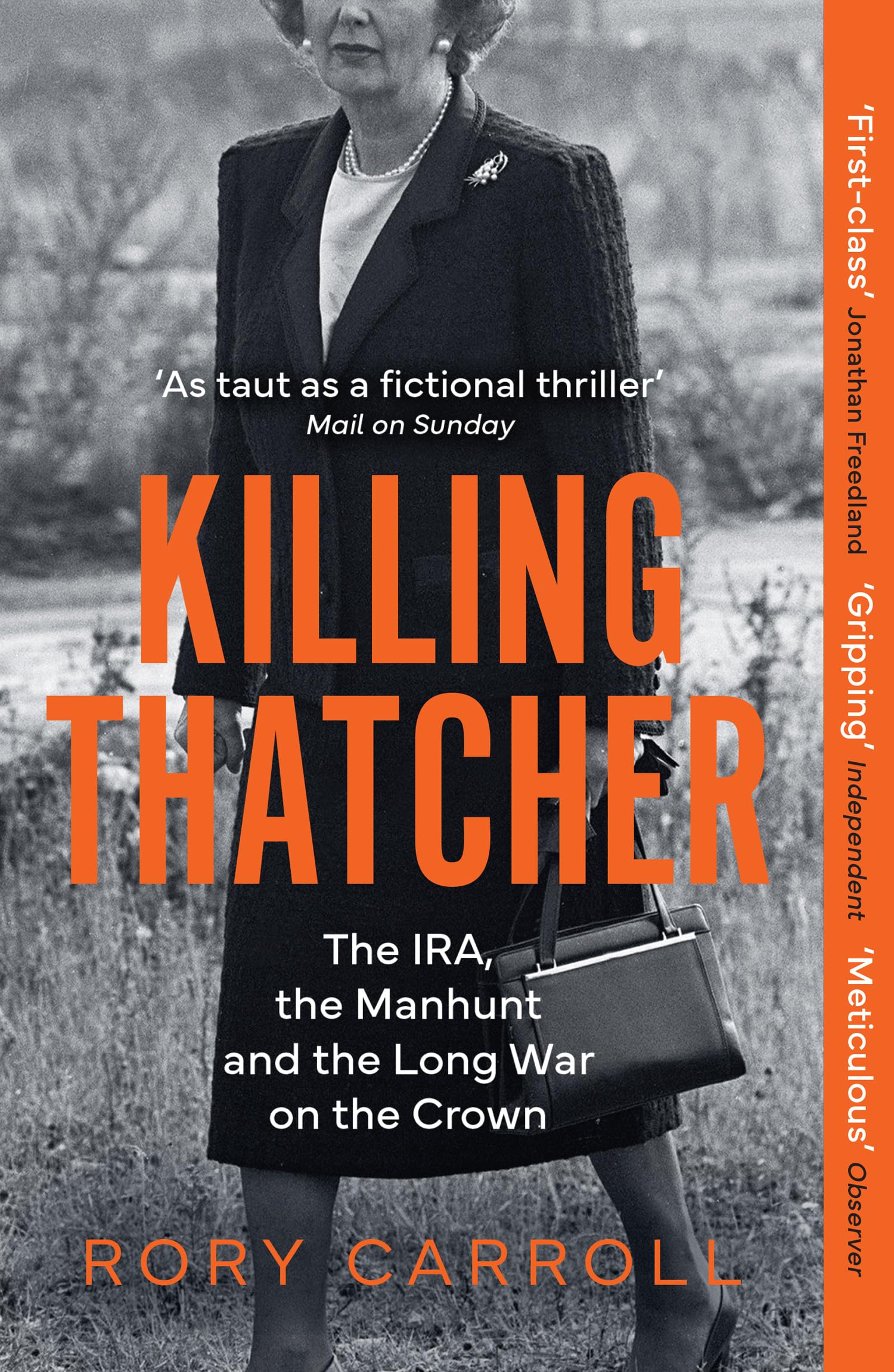 Killing Thatcher: The Sunday Times bestselling true story of the IRA assassination attempt on Thatcher,perfect for history and politics fans Paperback – 28 Mar. 2024