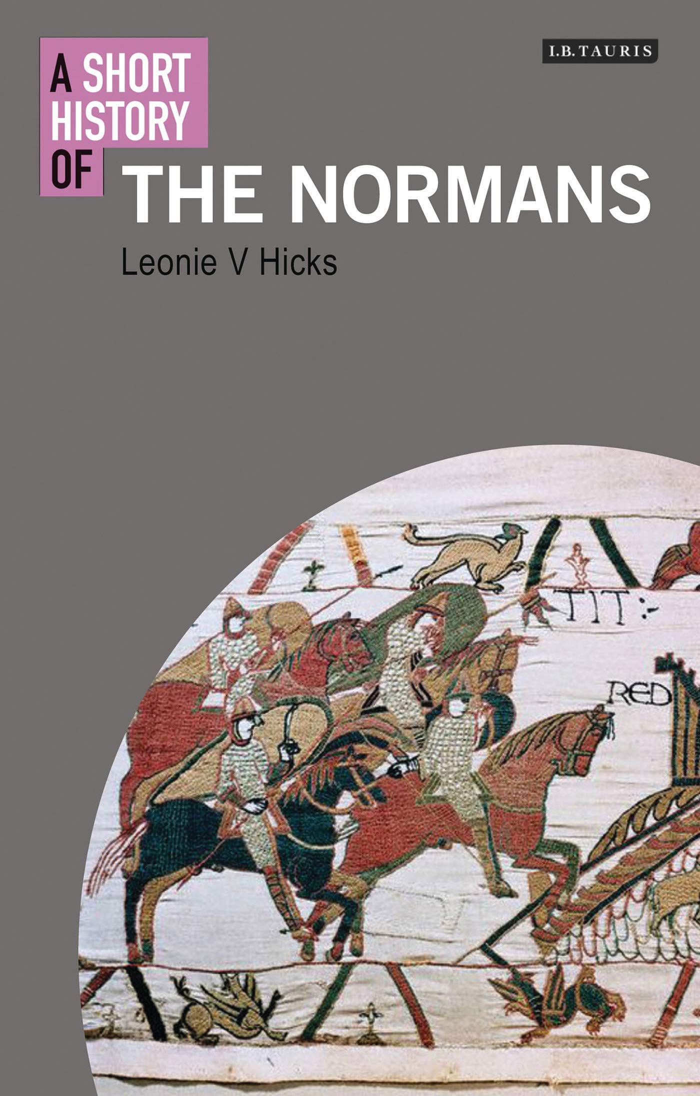 A Short History of the Normans (I.B.Tauris Short Histories) Paperback – July 30, 2016