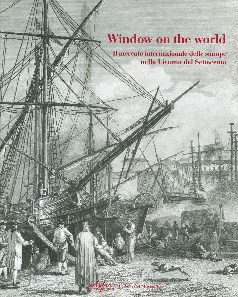 Window On The World. Il Mercato Internazionale Delle Stampe Nella Livorno Del Settecento. Ediz. Illustrata - 4
