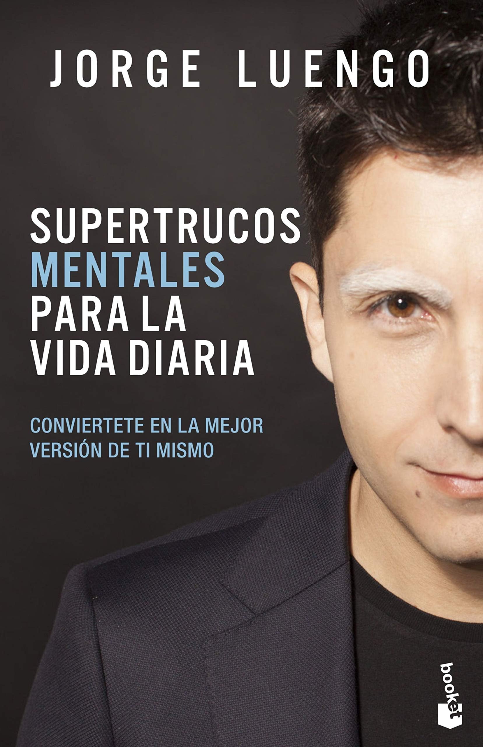 Supertrucos mentales para la vida diaria: Descubre de lo que eres capaz