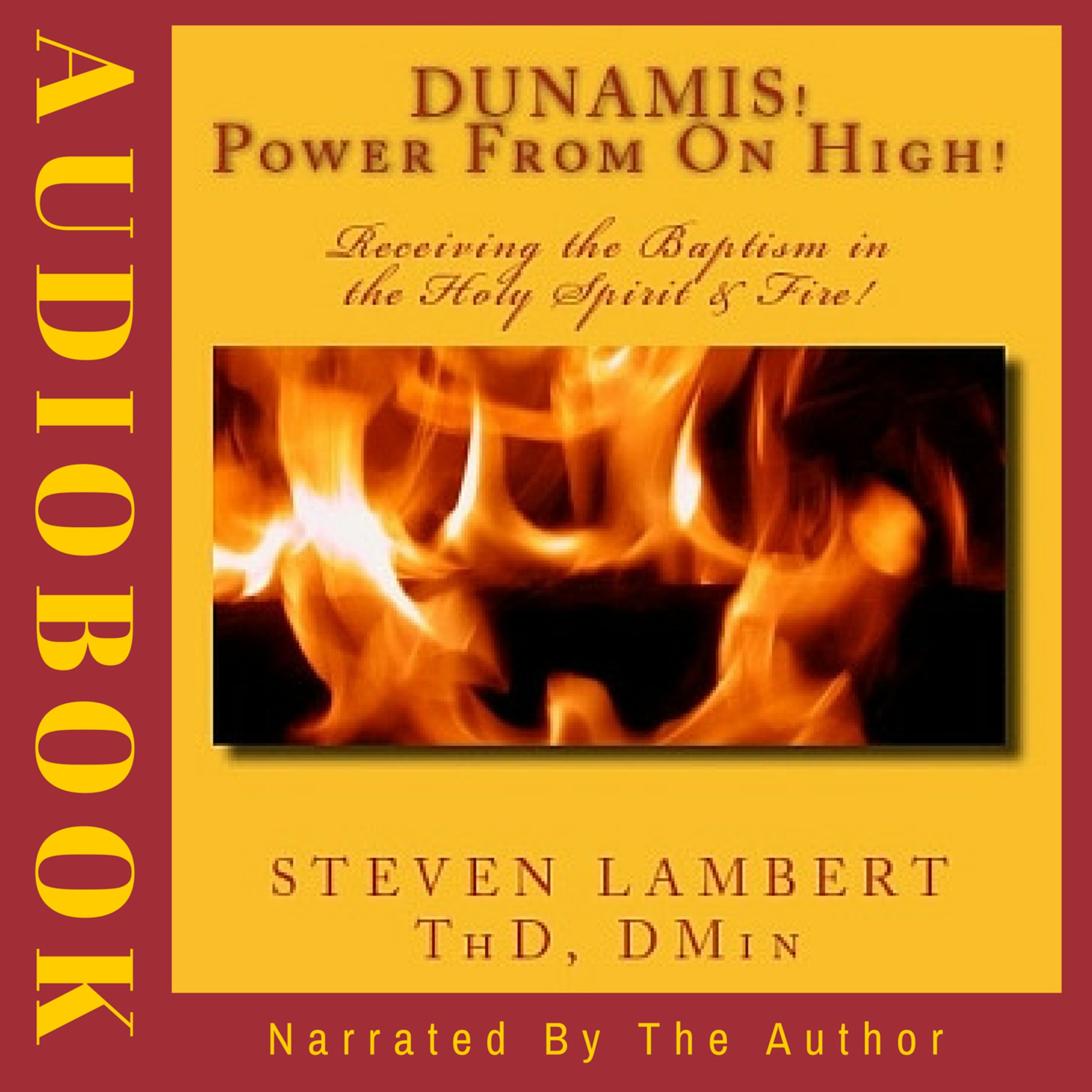 Dunamis! Power from on High!: Receiving the Baptism in the Holy Spirit & Fire
