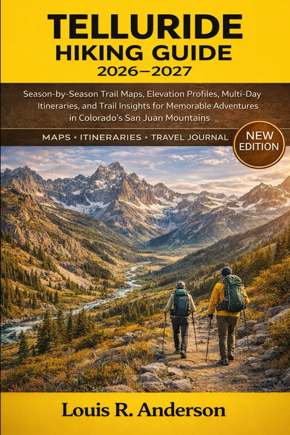 Telluride Hiking Guide 2026–2027: Season-by-Season Trail Maps, Elevation Profiles, Multi-Day Itineraries, and Trail Insights for Memorable Adventures in Colorado’s San Juan Mountains