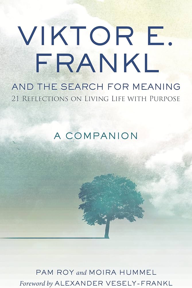 Viktor E. Frankl and the Search for Meaning: 21 Reflections on