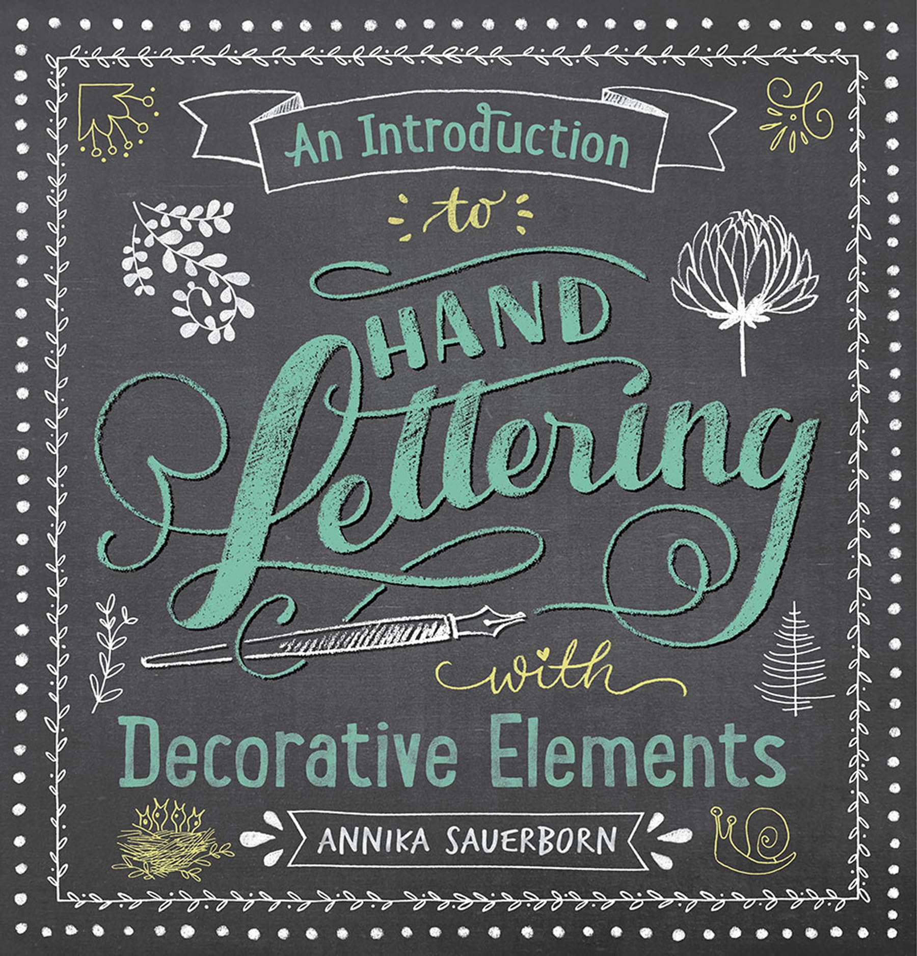 An Introduction to Hand Lettering with Decorative Elements (Lettering, Calligraphy, Typography)