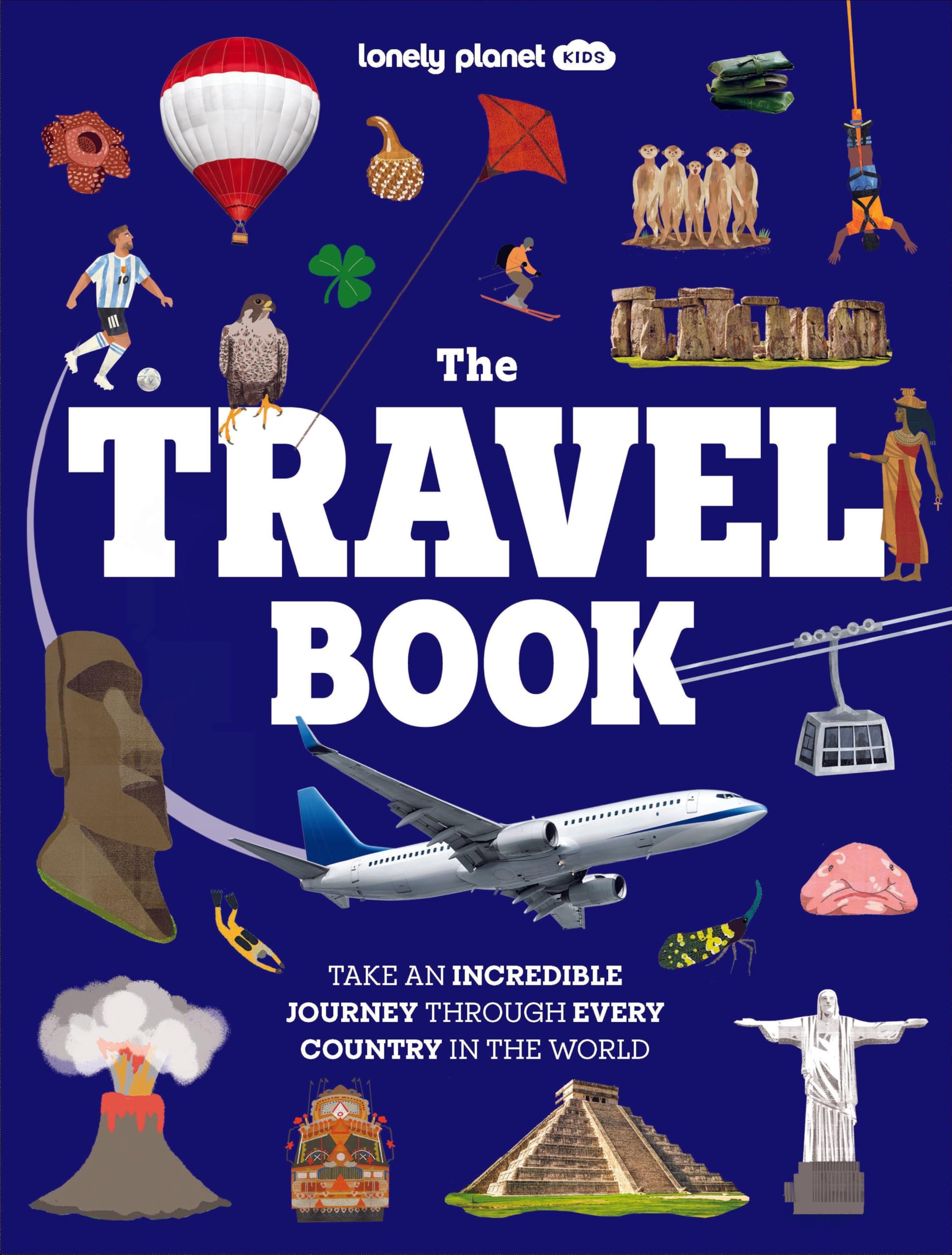 Lonely Planet Kids The Travel Book: Journey Through Every Country on Earth | From Afghanistan to Zimbabwe | Thousands of Facts to Wow Friends & Family