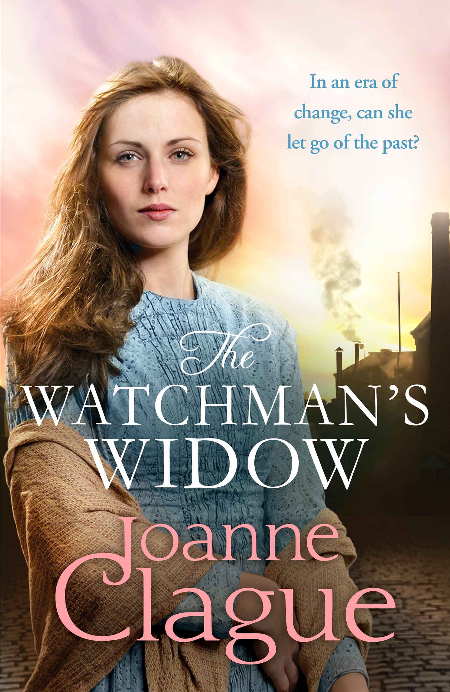 The Watchman's Widow: A dramatic and emotional Northern historical novel (The Sheffield Sagas, 3)