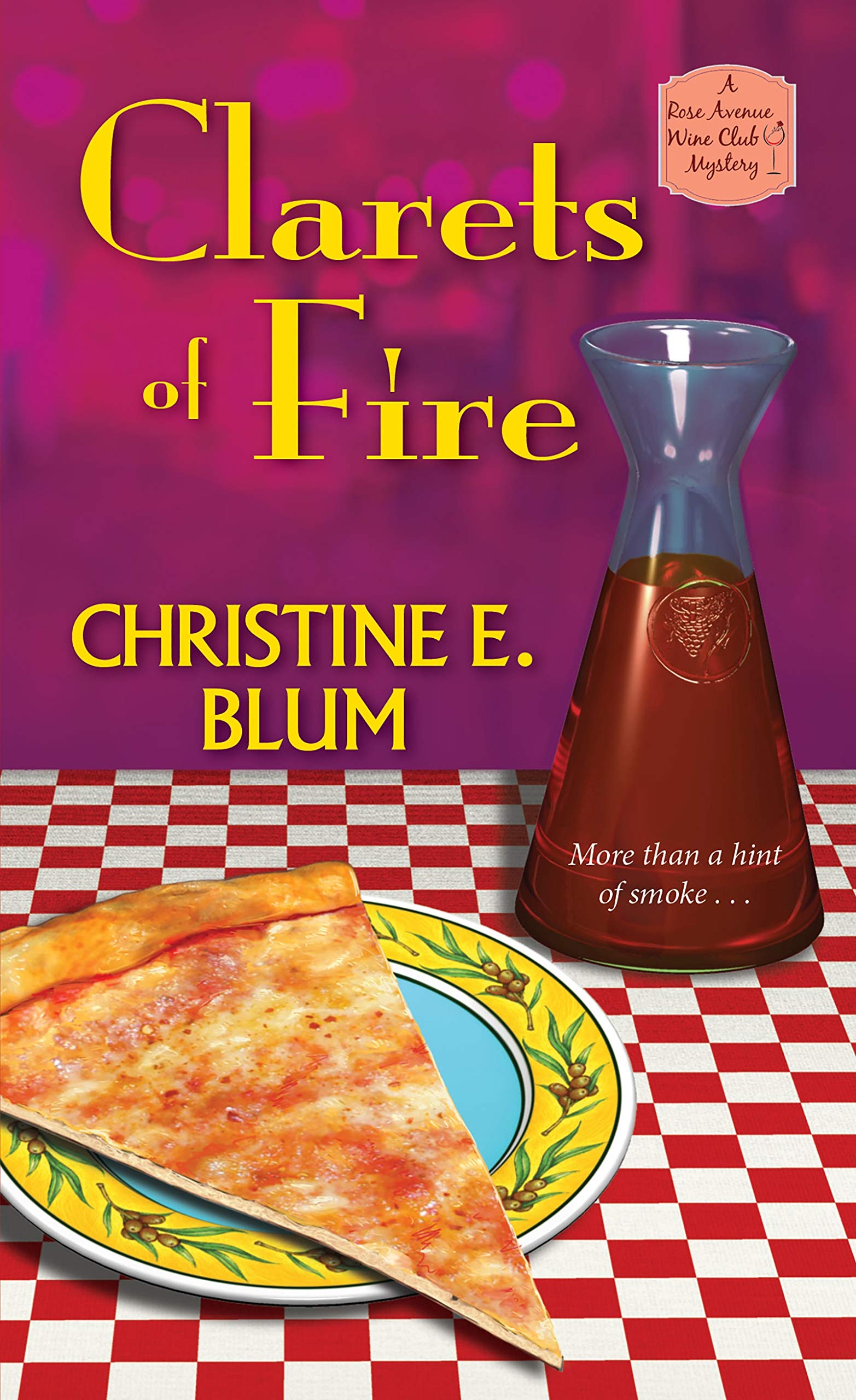 Clarets of Fire: 4 (Rose Avenue Wine Club Mystery)