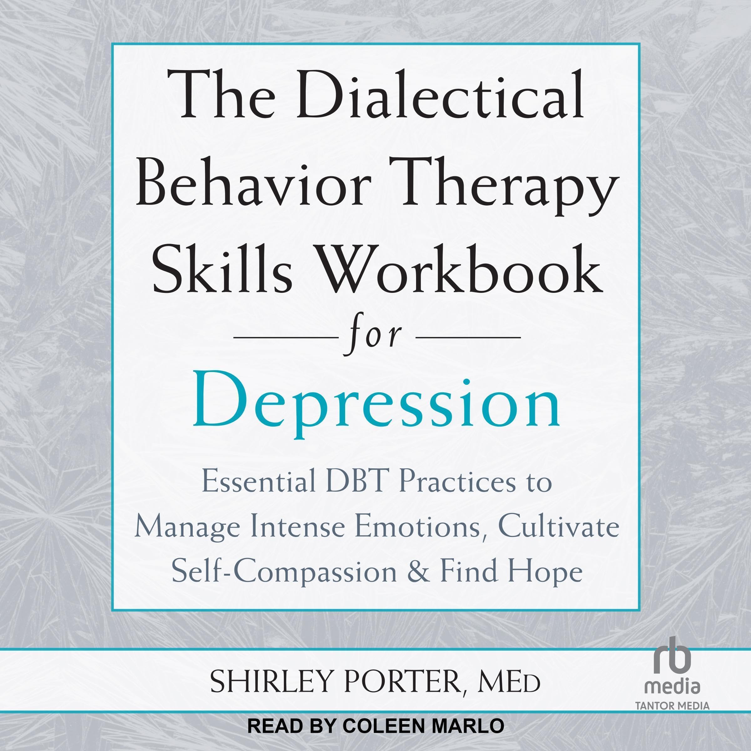 The Dialectical Behavior Therapy Skills Workbook for Depression