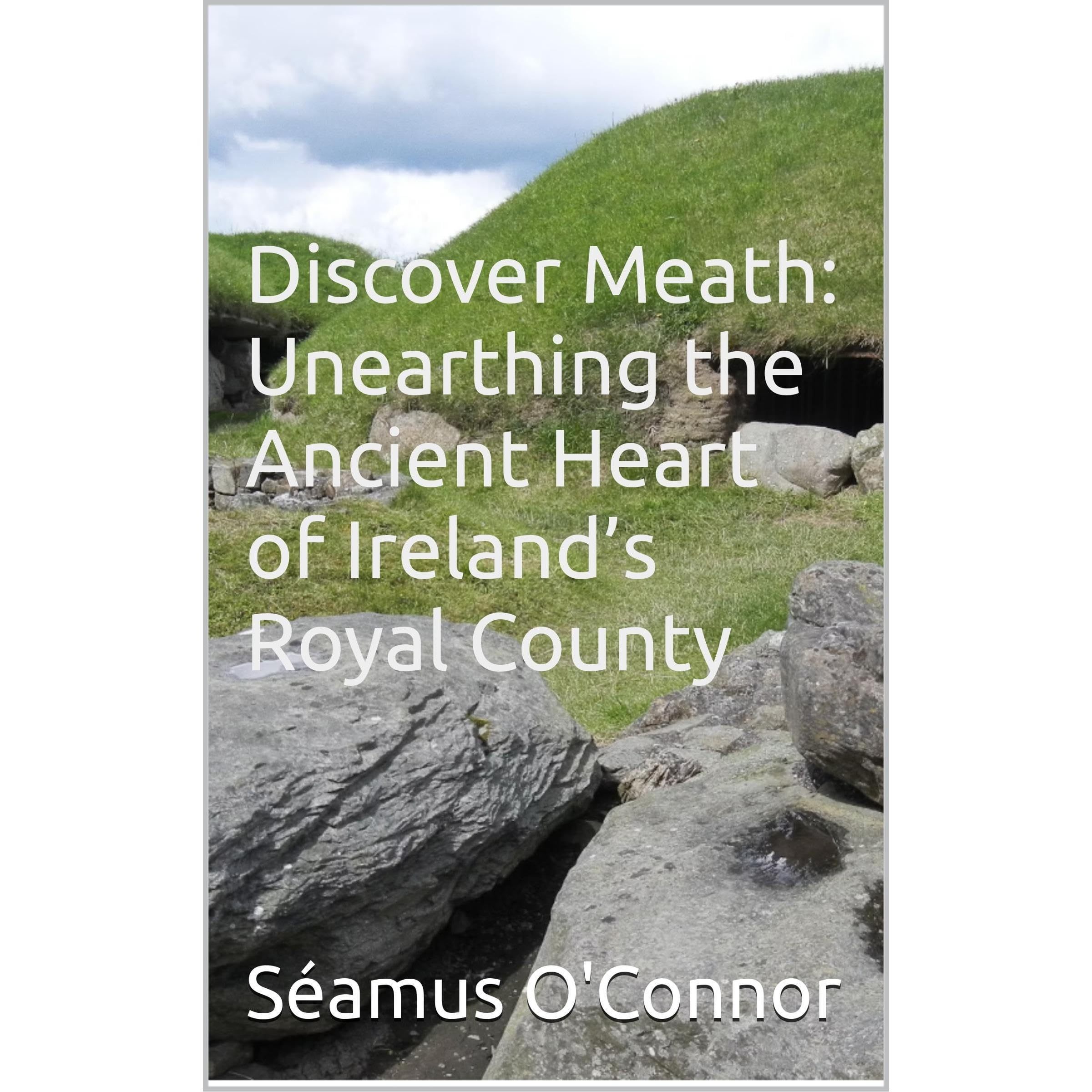 Discover Meath: Unearthing the Ancient Heart of Ireland’s Royal County