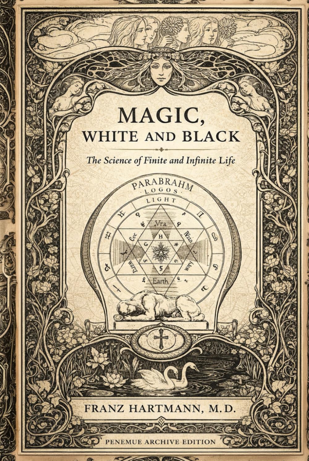 Magic, White and Black: The Science of Finite and Infinite Life: A Modern Rendering of the Early 20th Century Edition
