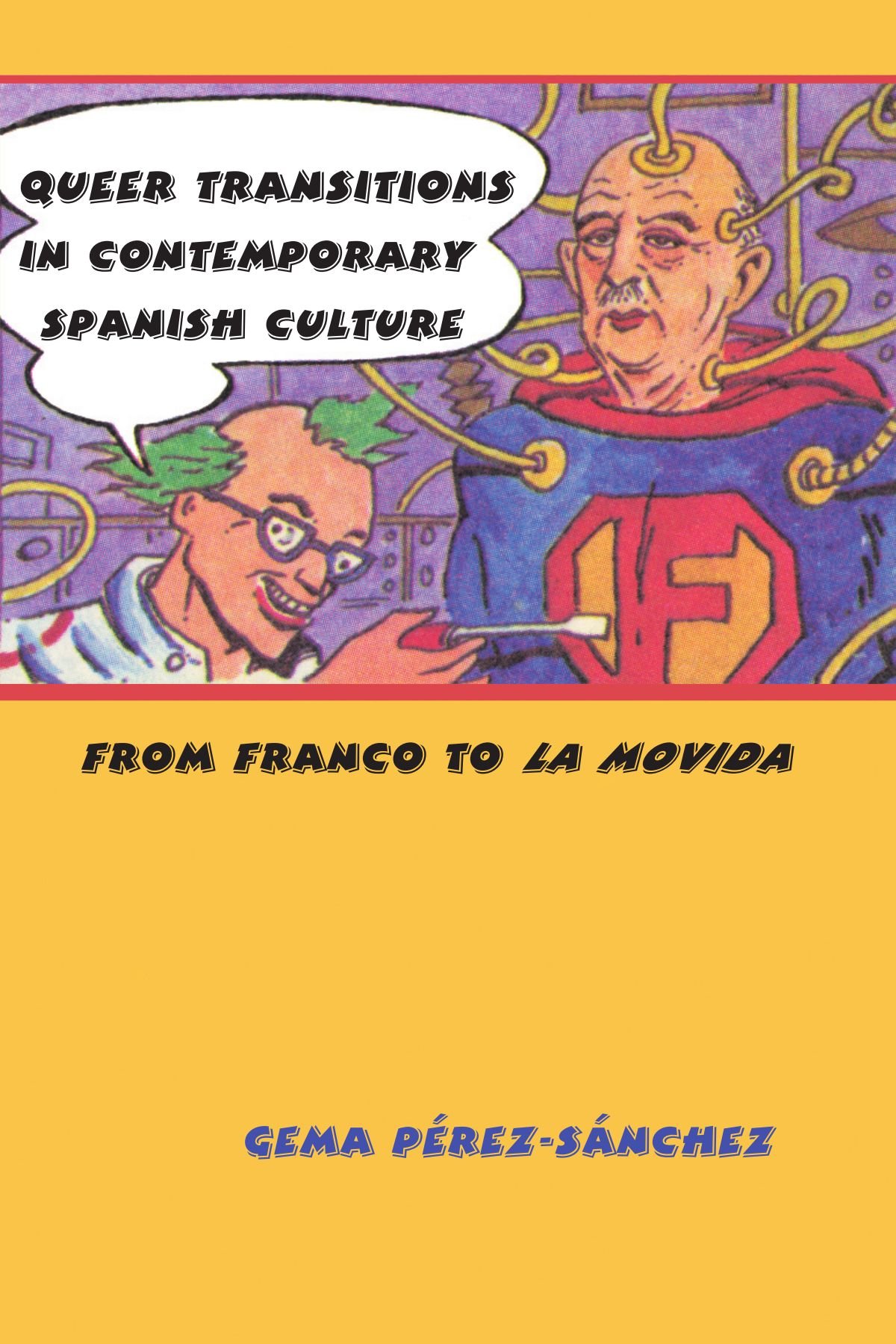 Queer Transitions in Contemporary Spanish Culture: From Franco to La Movida (Suny Series in Latin American and Iberian Thought and Culture)