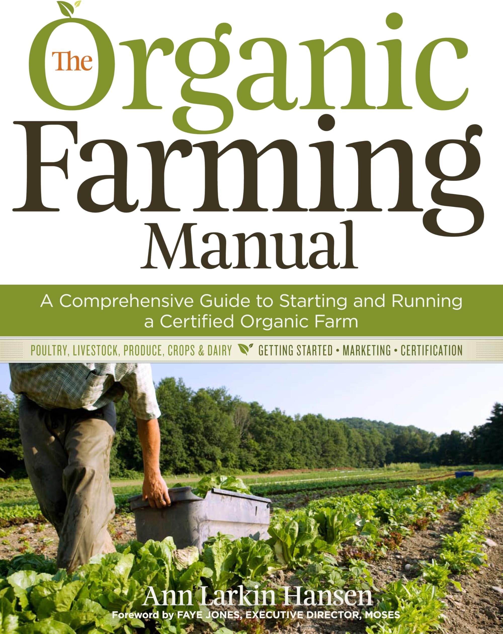 The Organic Farming Manual: A Comprehensive Guide to Starting and Running a Ce