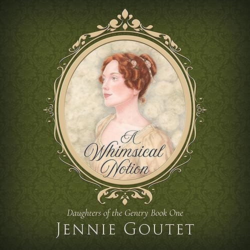 A Whimsical Notion: Daughters of the Gentry, Book 1