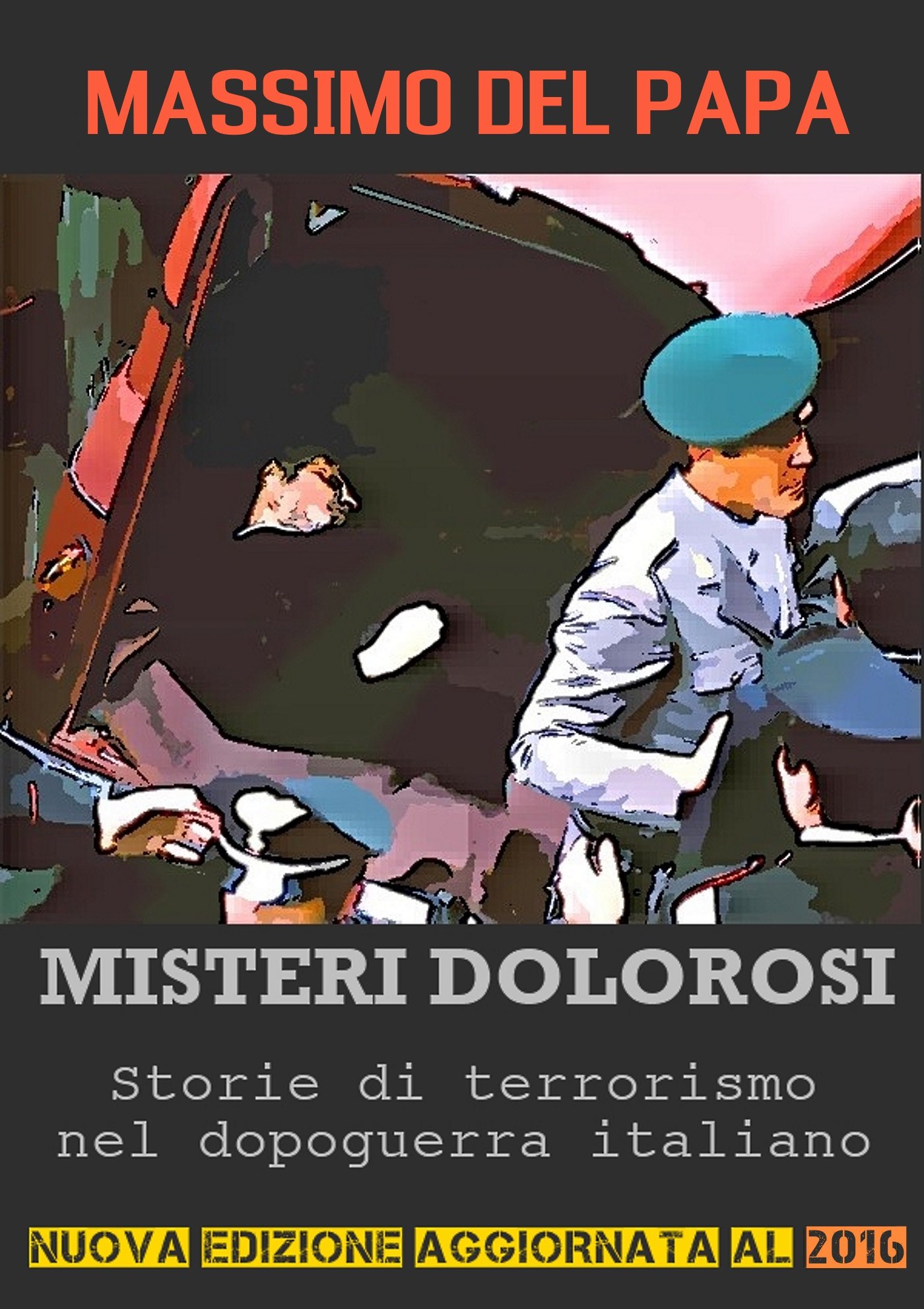 MISTERI DOLOROSI - Storie di terrorismo nel dopoguerra italiano (Italian Edition)