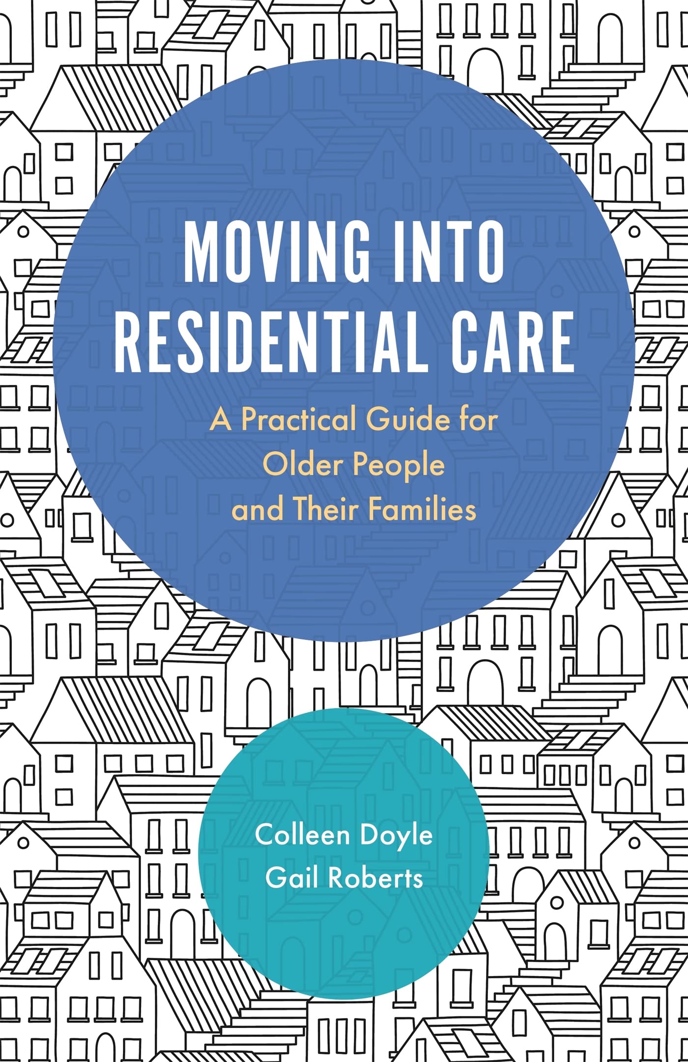 Moving into Residential Care: A Practical Guide for Older People and Their Famil