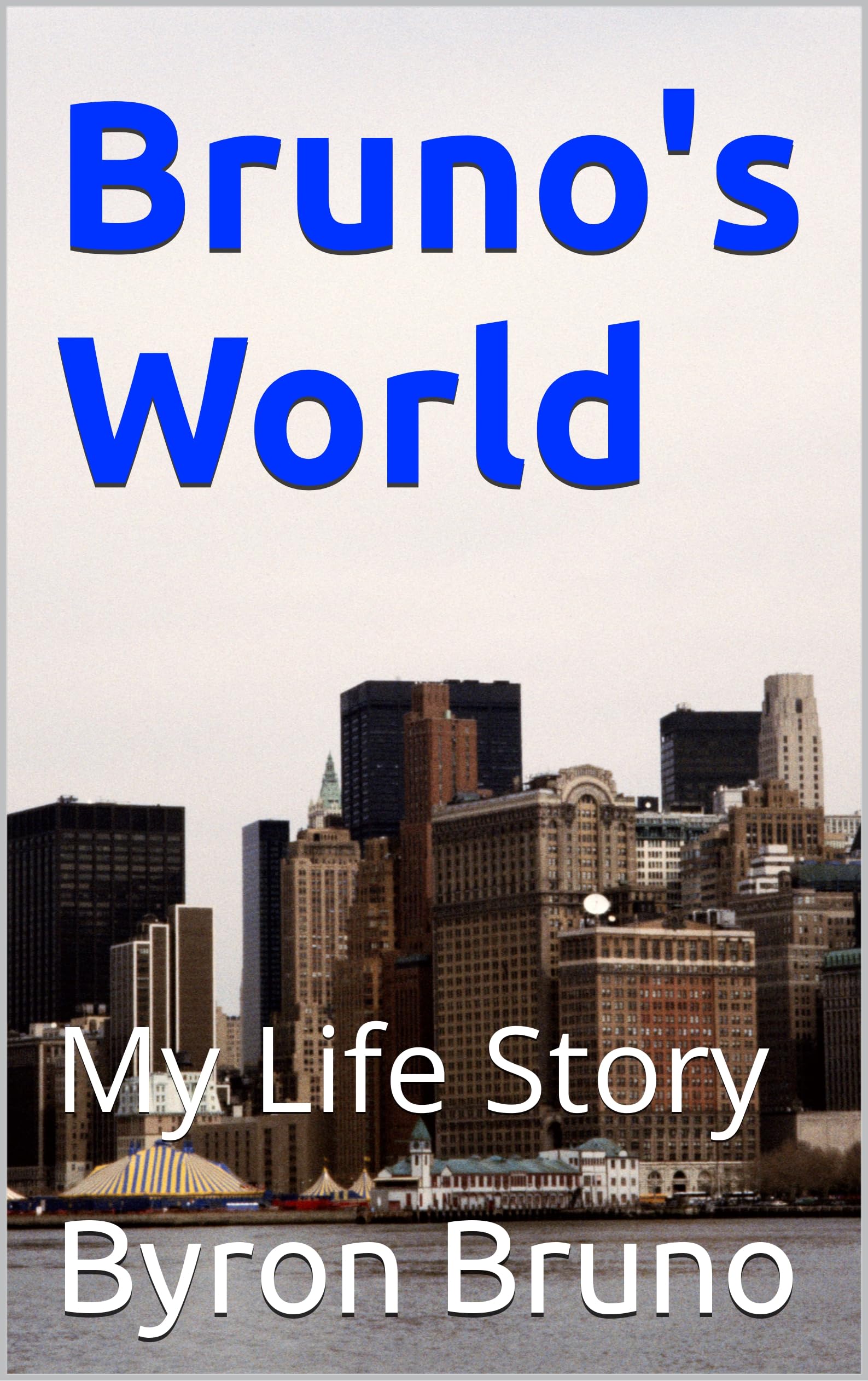Bruno's World: My Life Story