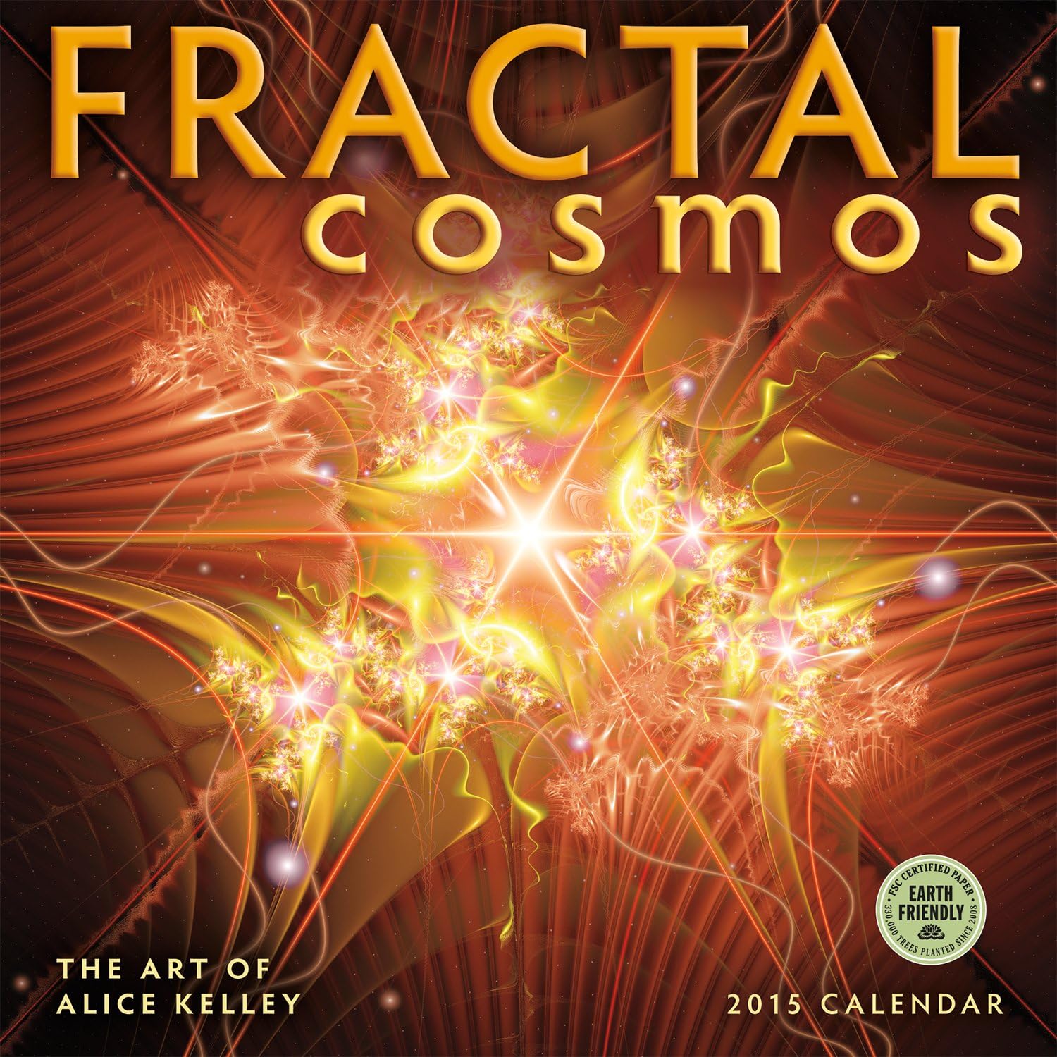 Fractal Cosmos: The Art of Alice Kelley 2015 Wall Calendar Calendar โ Wall Calendar, July 23, 2014