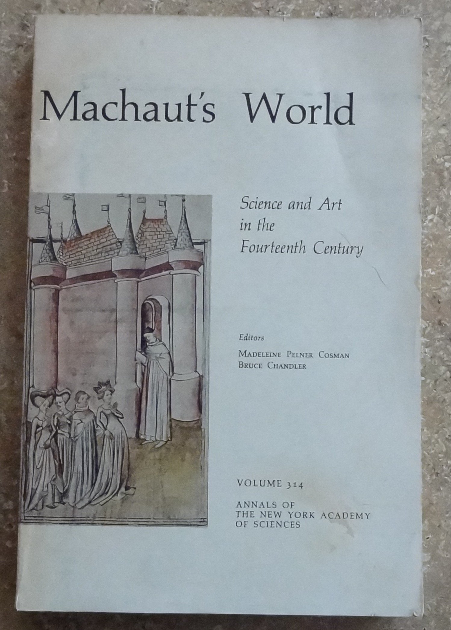 Buy Machaut's World: Science and Art in the Fourteenth Century. Ed by Madeleine Pelner Cosman. Conf Held by N.Y. Acad of Sciences, Dec 2-3, 1977. Co-Spo ... of the New York Academy of Sciences, V. 314.) — BookShops.in
