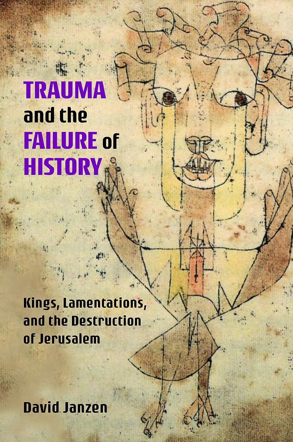 Trauma and the Failure of History: Kings, Lamentations, and the Destruction of Jerusalem (Semeia Studies Book 94)
