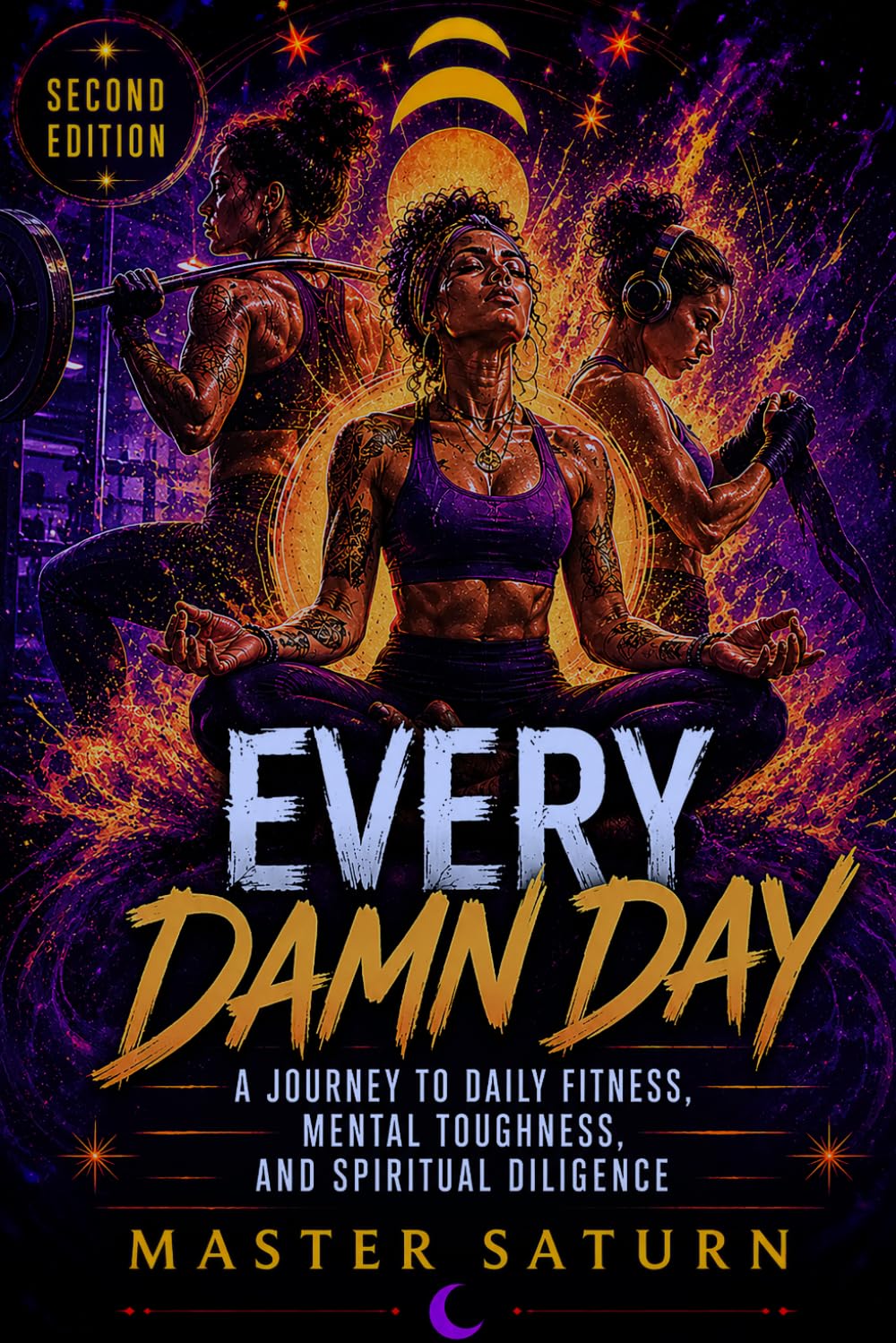 Every Damn Day: A Journey to Daily Fitness, Mental Toughness, and Spiritual Diligence
