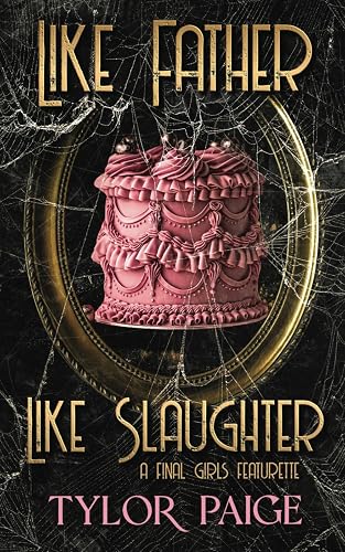 Like Father Like Slaughter: A dystopian horror romance novella (Final Girls Featurettes)