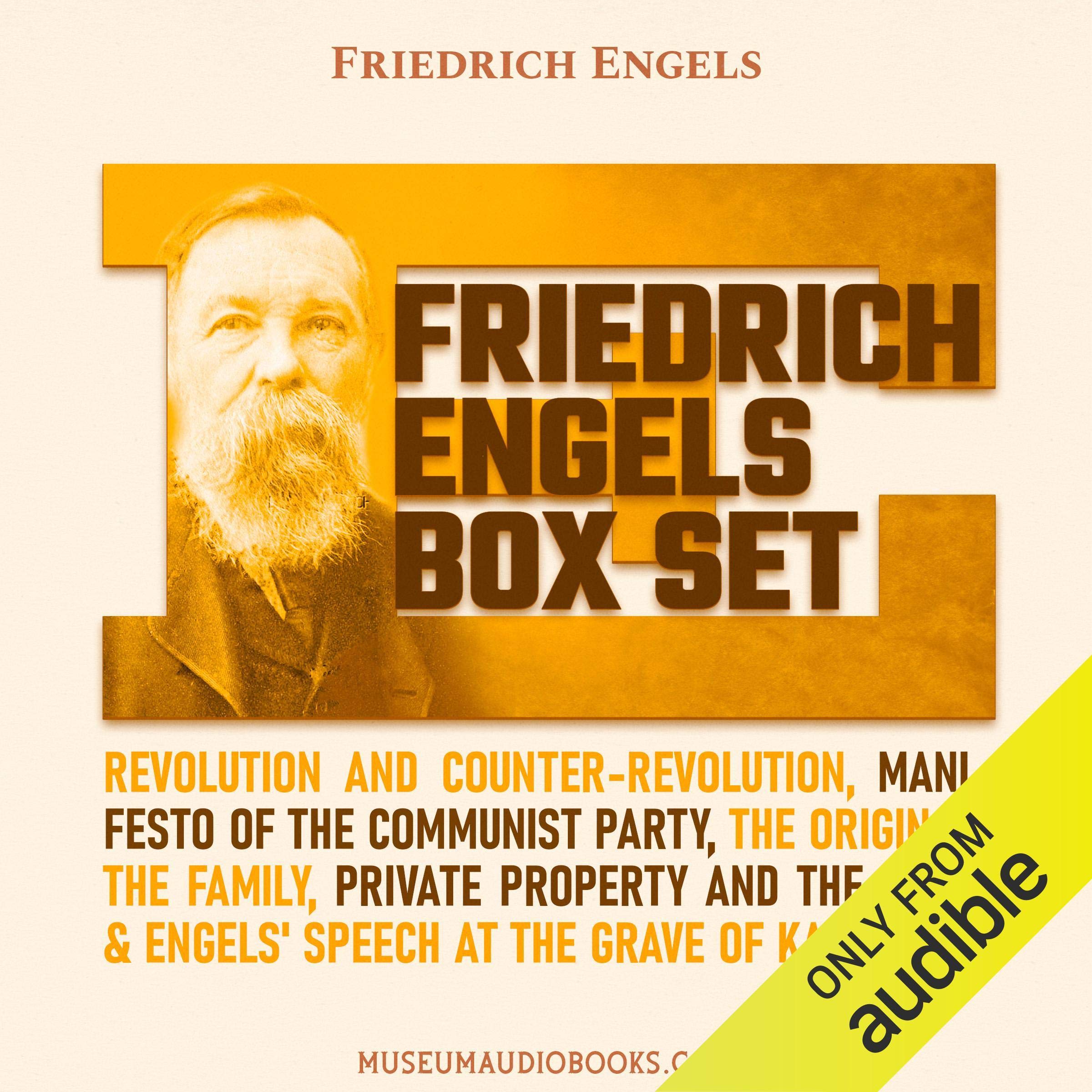 Friedrich Engels Box Set: Revolution and Counter-Revolution; Manifesto of the Communist Party; The Origin of the Family, Private Property and the State; & Engels' Speech at the Grave of Karl Marx