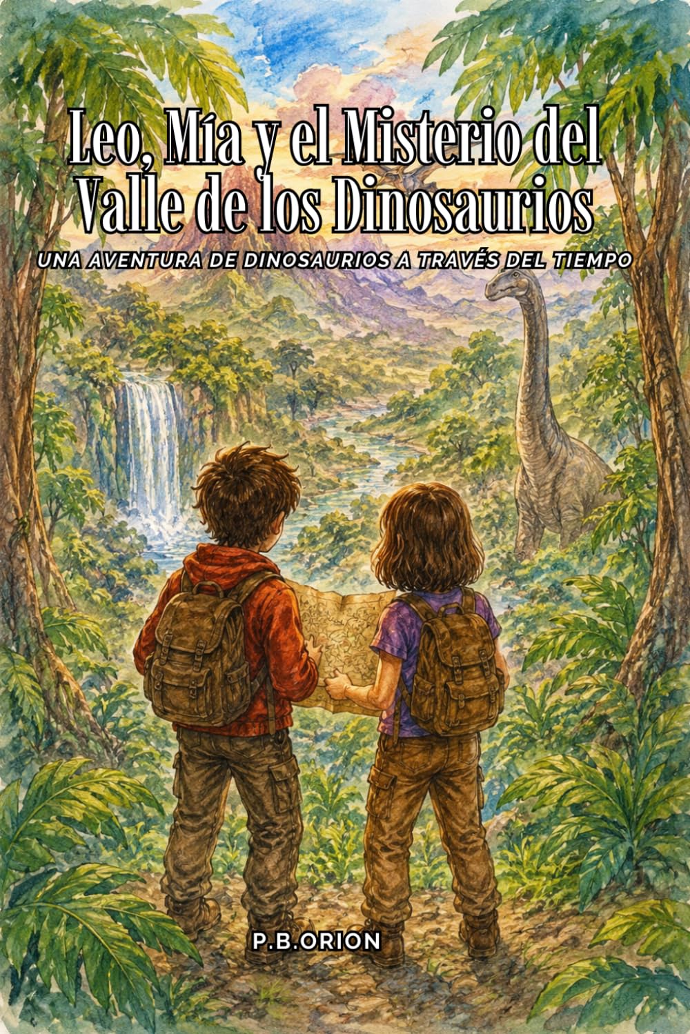 Leo, Mía y el Misterio del Valle de los Dinosaurios: Una aventura de dinosaurios a través del tiempo (Leo y Mía en el valle de los dinosaurios)