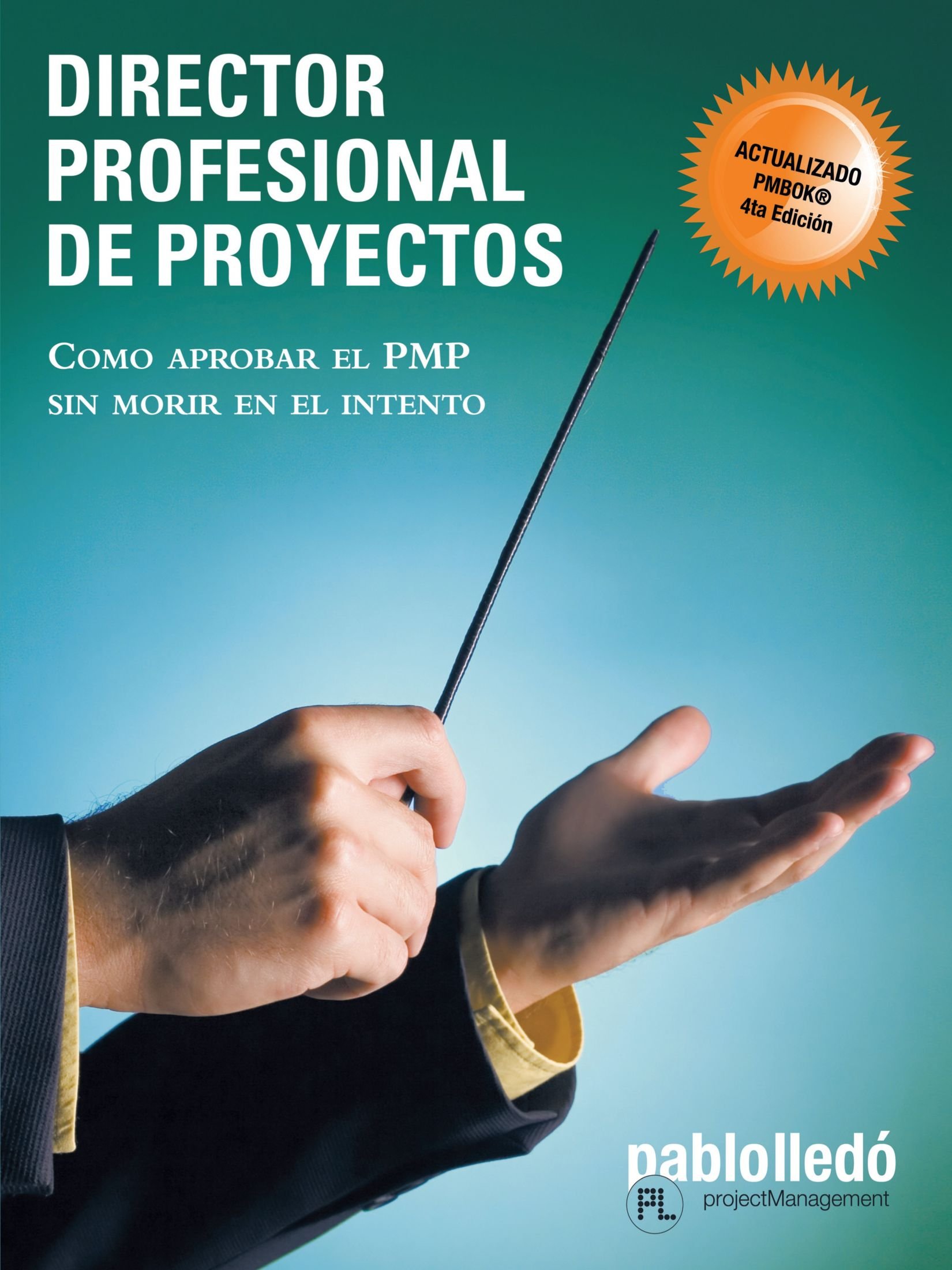 Director Profesional de Proyectos: Cómo aprobar el PMP sin morir en el intento