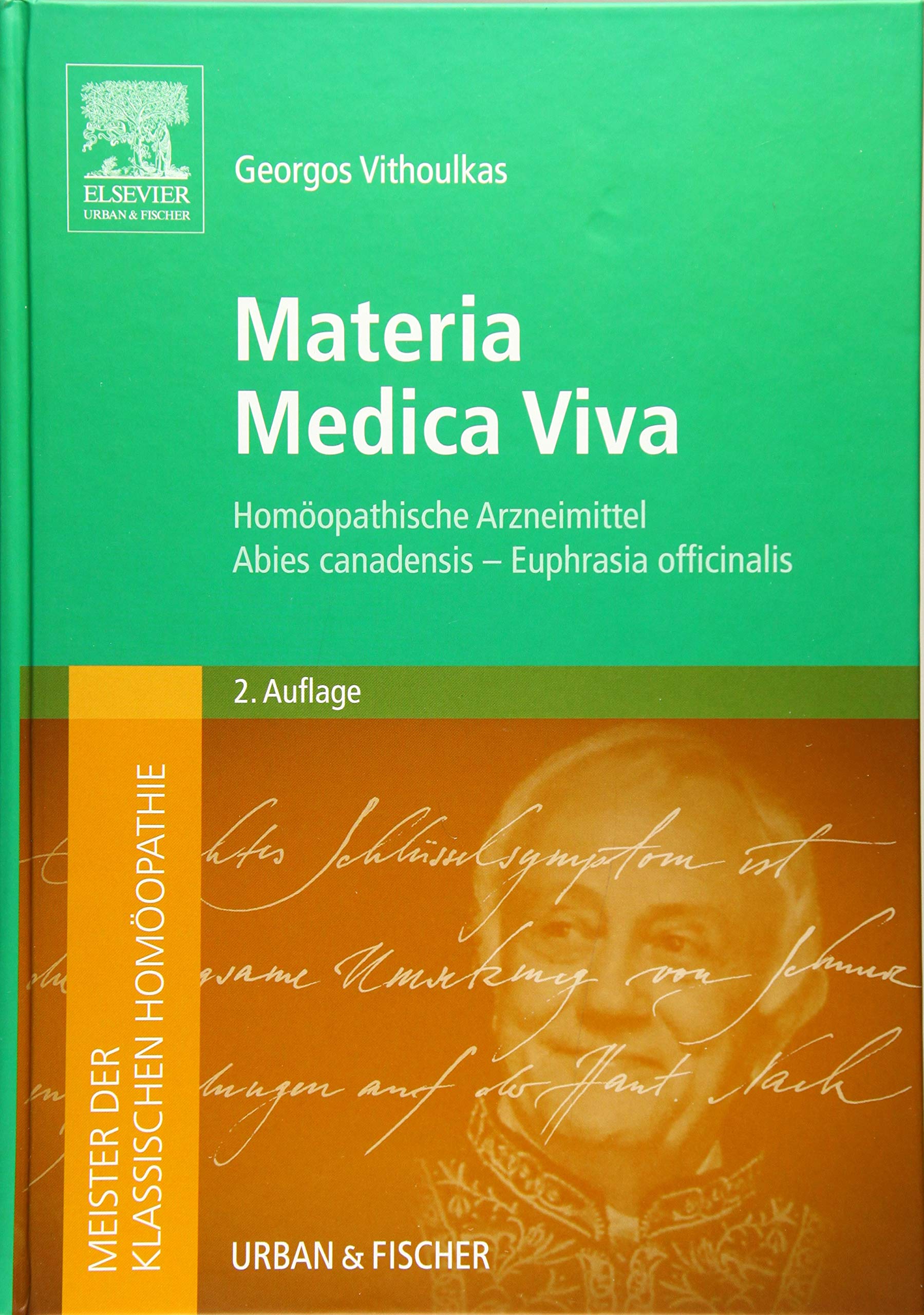 Meister der klassischen Homöopathie. Materia Medica Viva: Homöopathische Arzneimittel Abies canadensis - Euphrasia officinalis