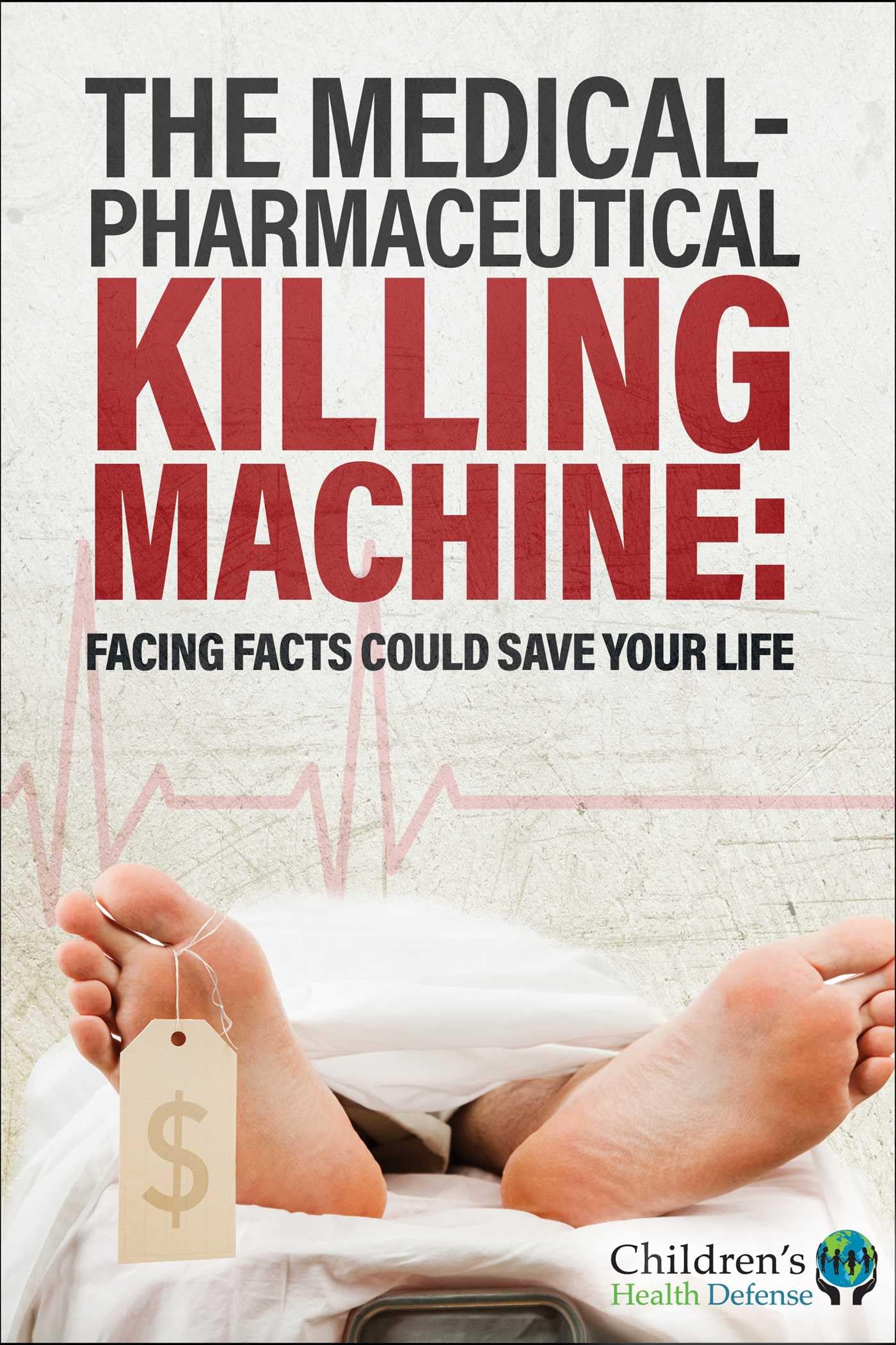 The MedicalPharmaceutical Killing Machine Facing Facts Could Save