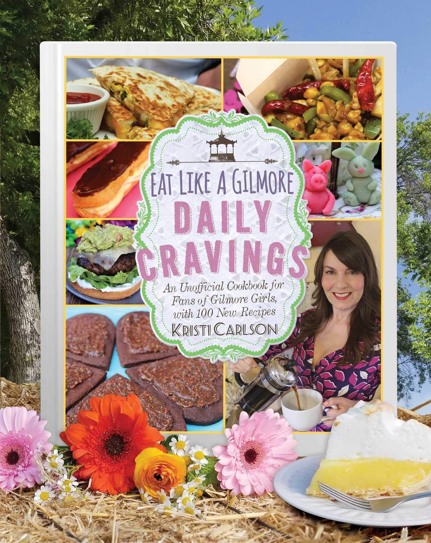 Eat Like a Gilmore: Daily Cravings: An Unofficial Cookbook for Fans of Gilmore Girls,