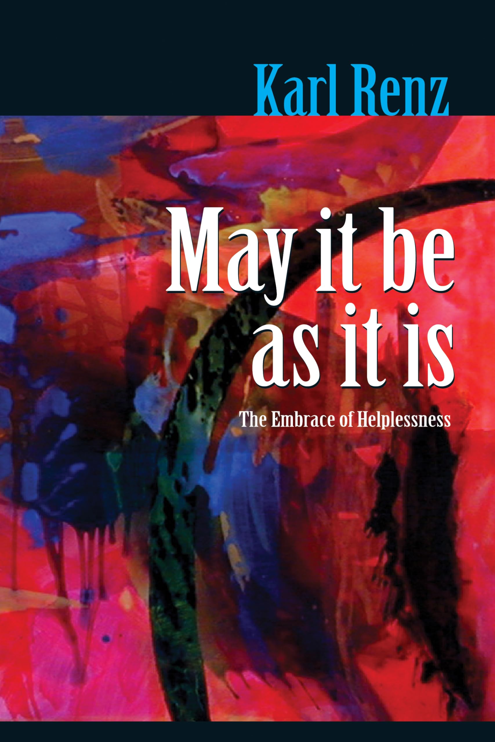 May it be as it is: The Embrace of Helplessness