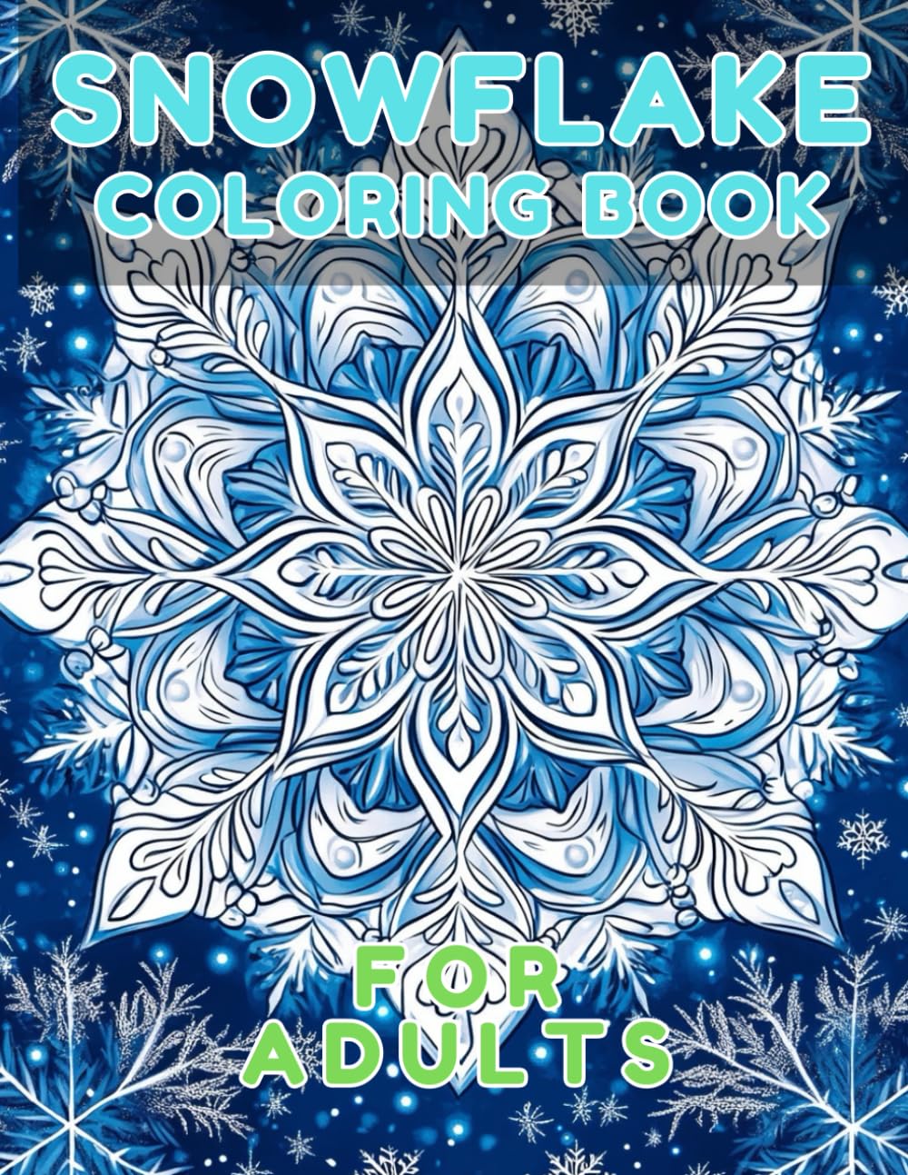 Snowflake Coloring Book for Adults: 40 Images | 8.5x11 | Detailed and Intricate Designs | Mindful Coloring and Stress Relief