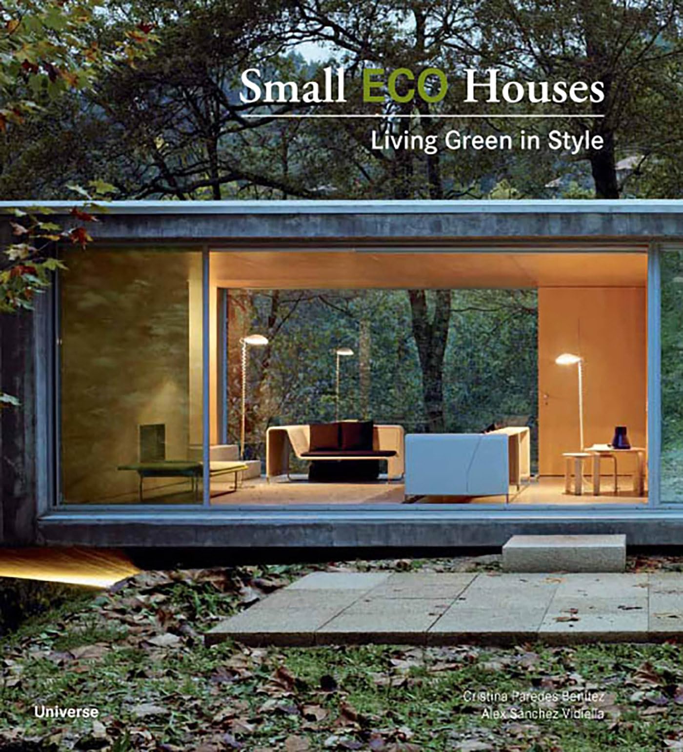 Small Eco Houses: Living Green in Style by Cristina Paredes Benitez
