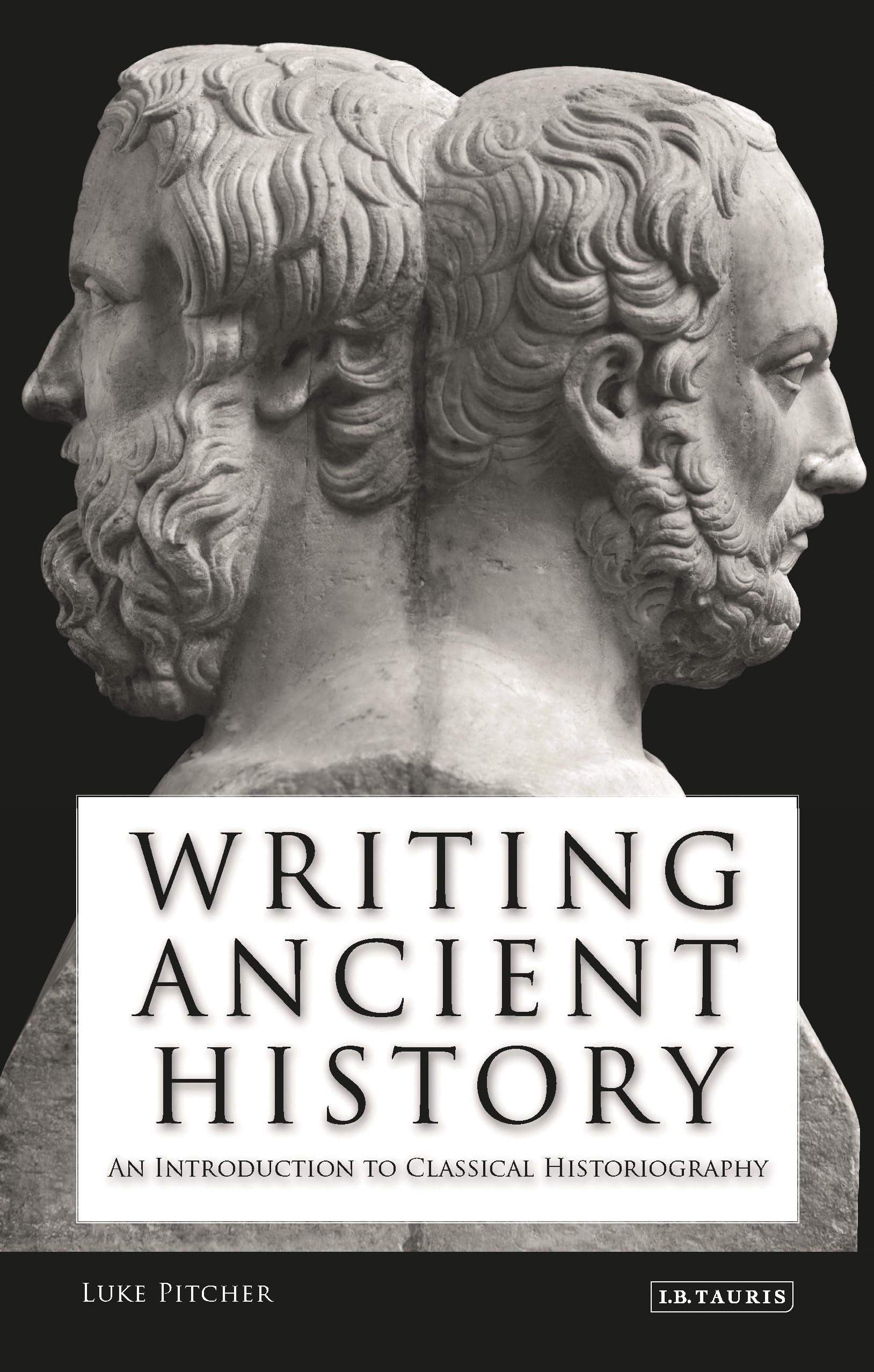 Writing Ancient History: An Introduction to Classical Historiography (Library of Classical Studies): 01
