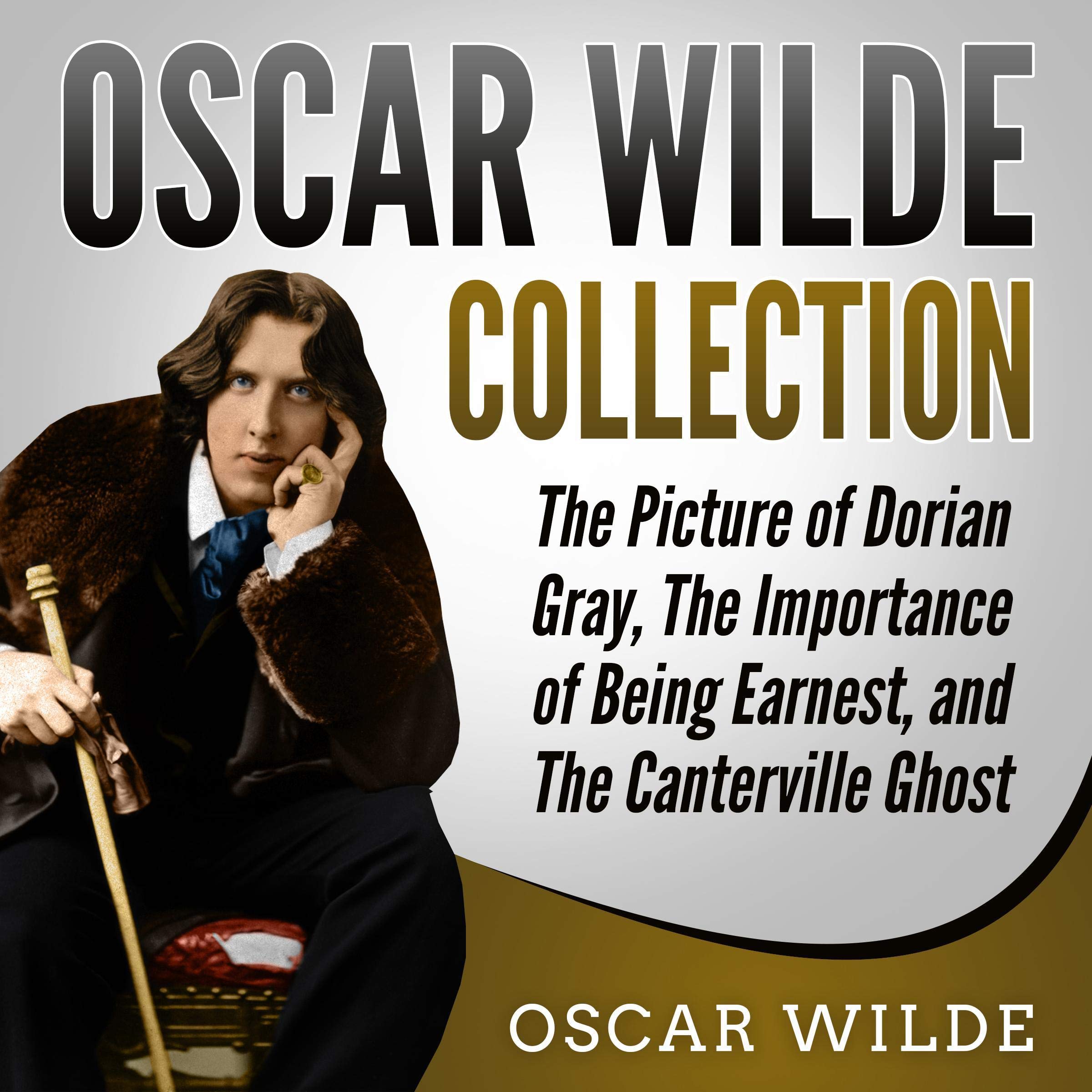 Cover art for Oscar Wilde Collection: The Picture of Dorian Gray, The Importance of Being Earnest, and The Canterville Ghost