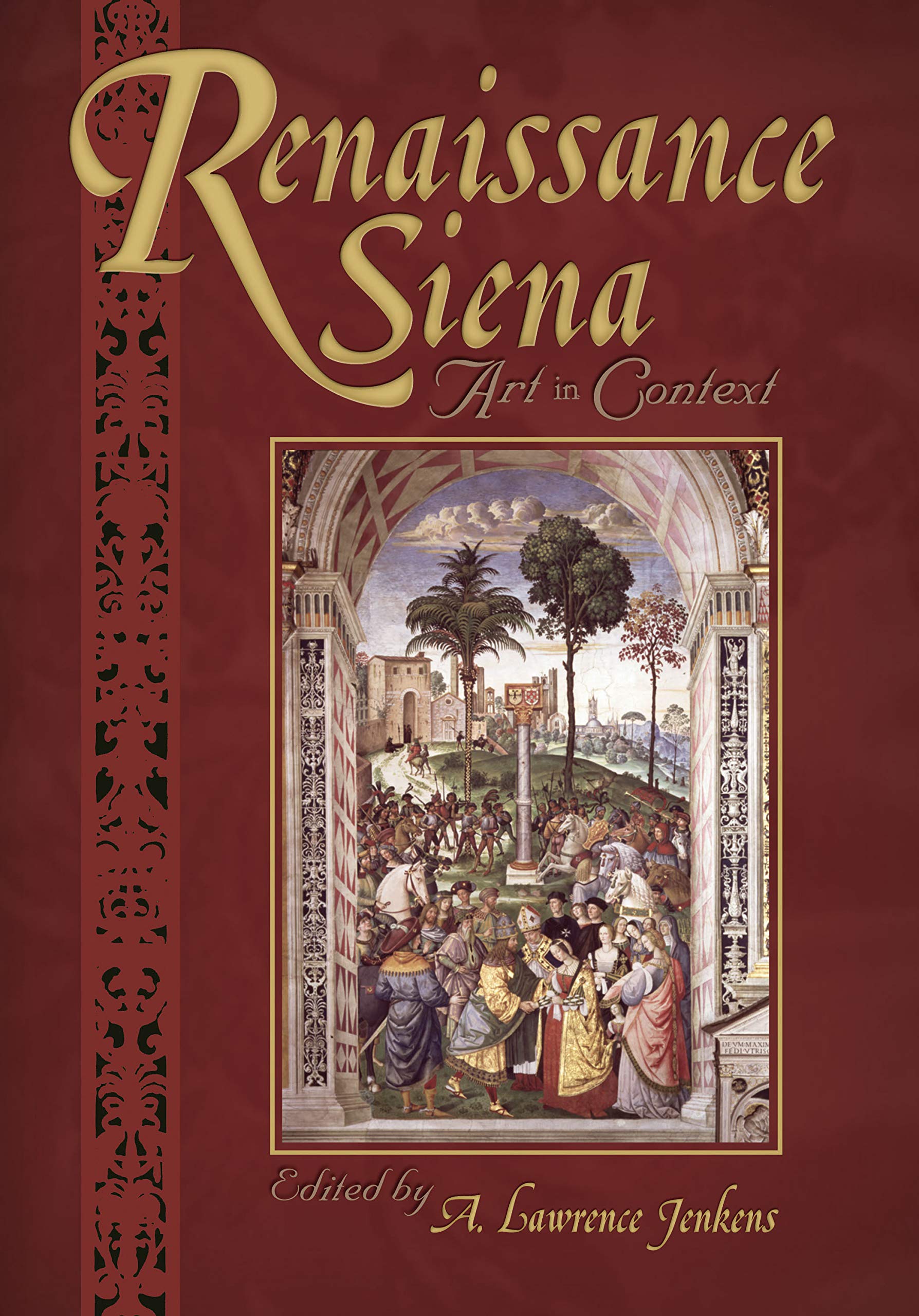Buy Renaissance Siena: Art In Context: 71 (Sixteenth Century Essays and Studies) — BookShops.in