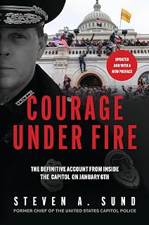 Courage Under Fire: The Definitive Account from Inside the Capitol on January 6