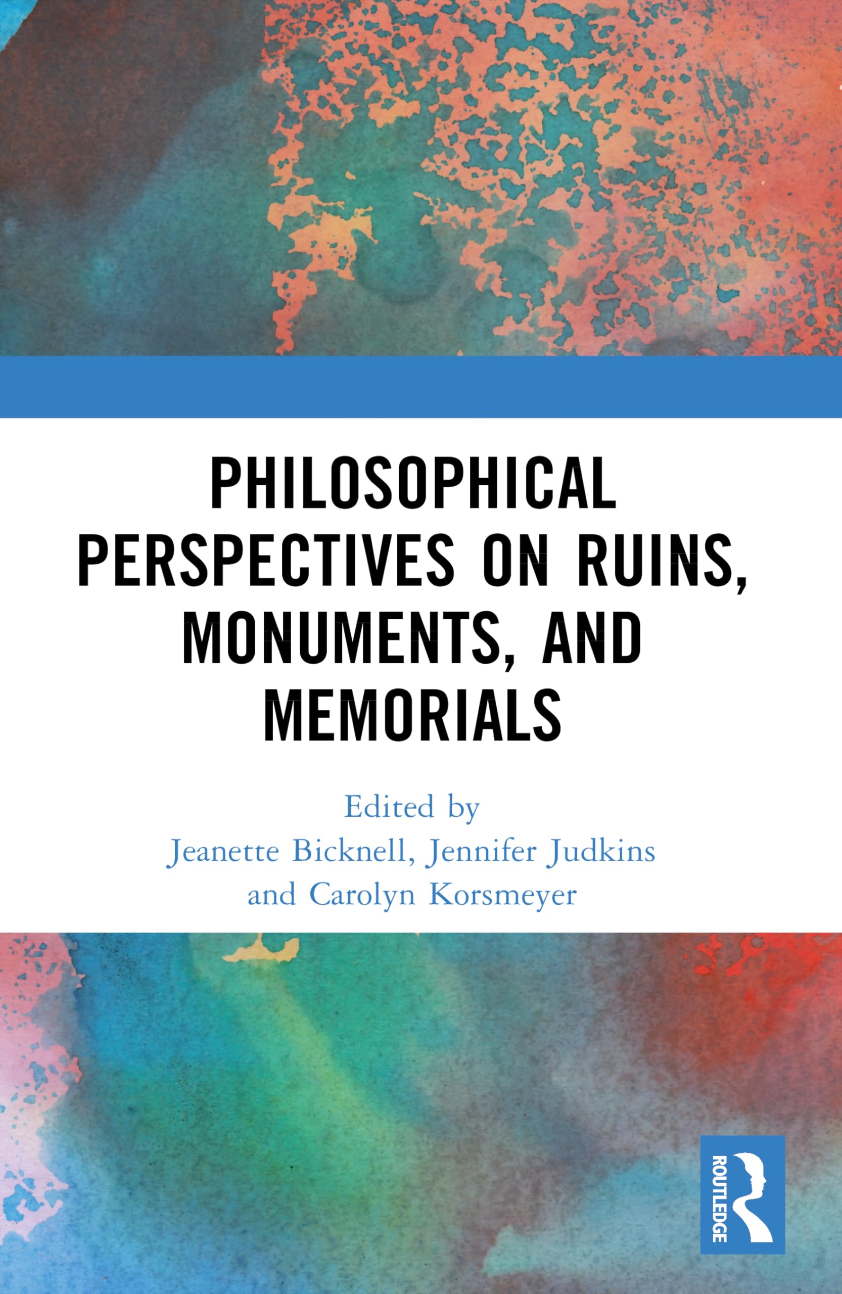 Philosophical Perspectives on Ruins, Monuments, and Memorials