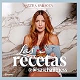 Las Recetas de @Saschafitness (Nueva Edición 10 Aniversario) / @SaschaFitness’ Recipes (New 10th Anniversary Edition) (Spanish Edition)